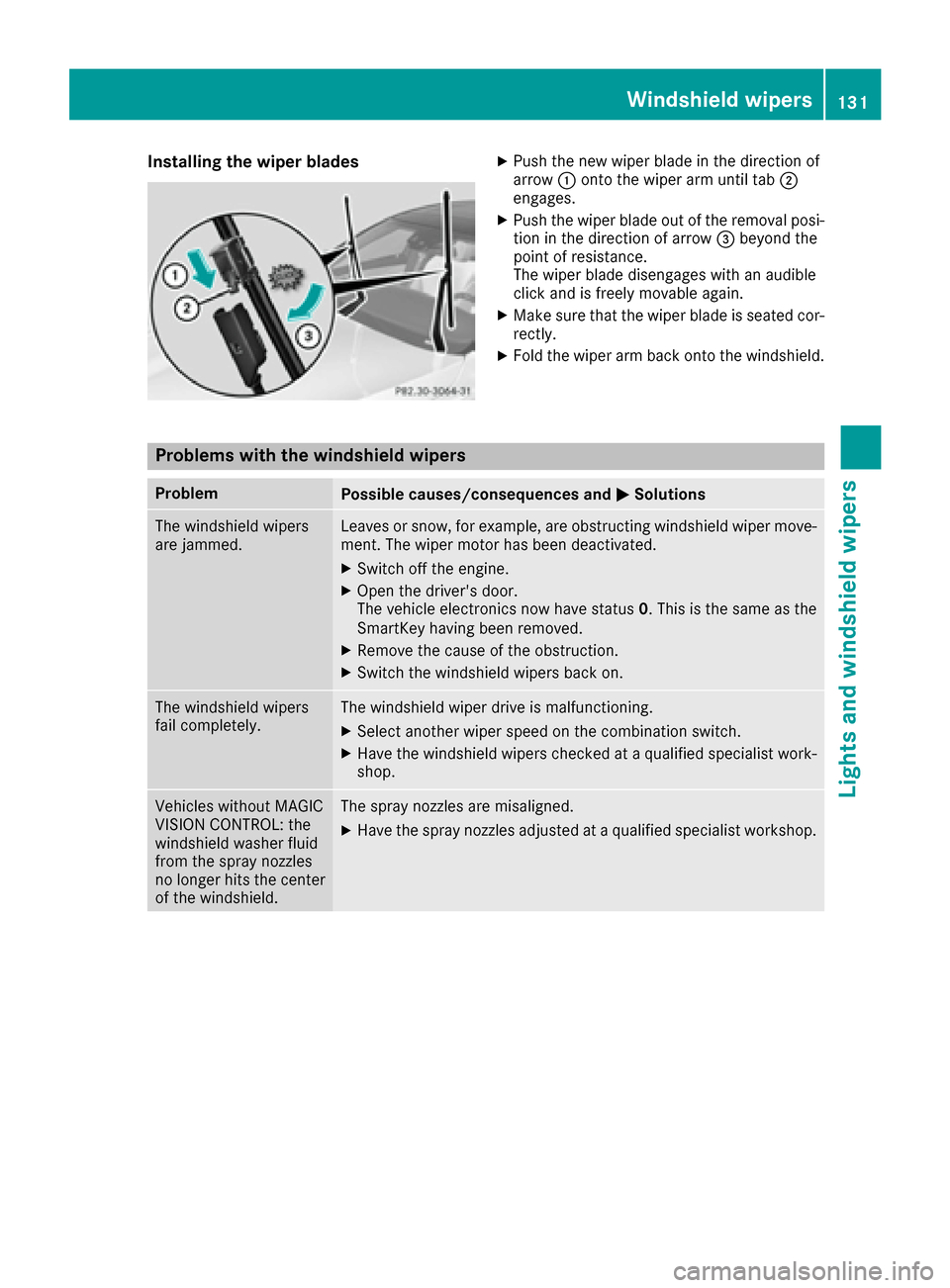 MERCEDES-BENZ S-Class MAYBACH 2017 W222 Owners Manual Installing the wiper bladesXPush the new wiper blade in the direction of
arrow:onto the wiper arm until tab ;
engages.
XPush the wiper blade out of the removal posi- tion in the direction of arrow =be