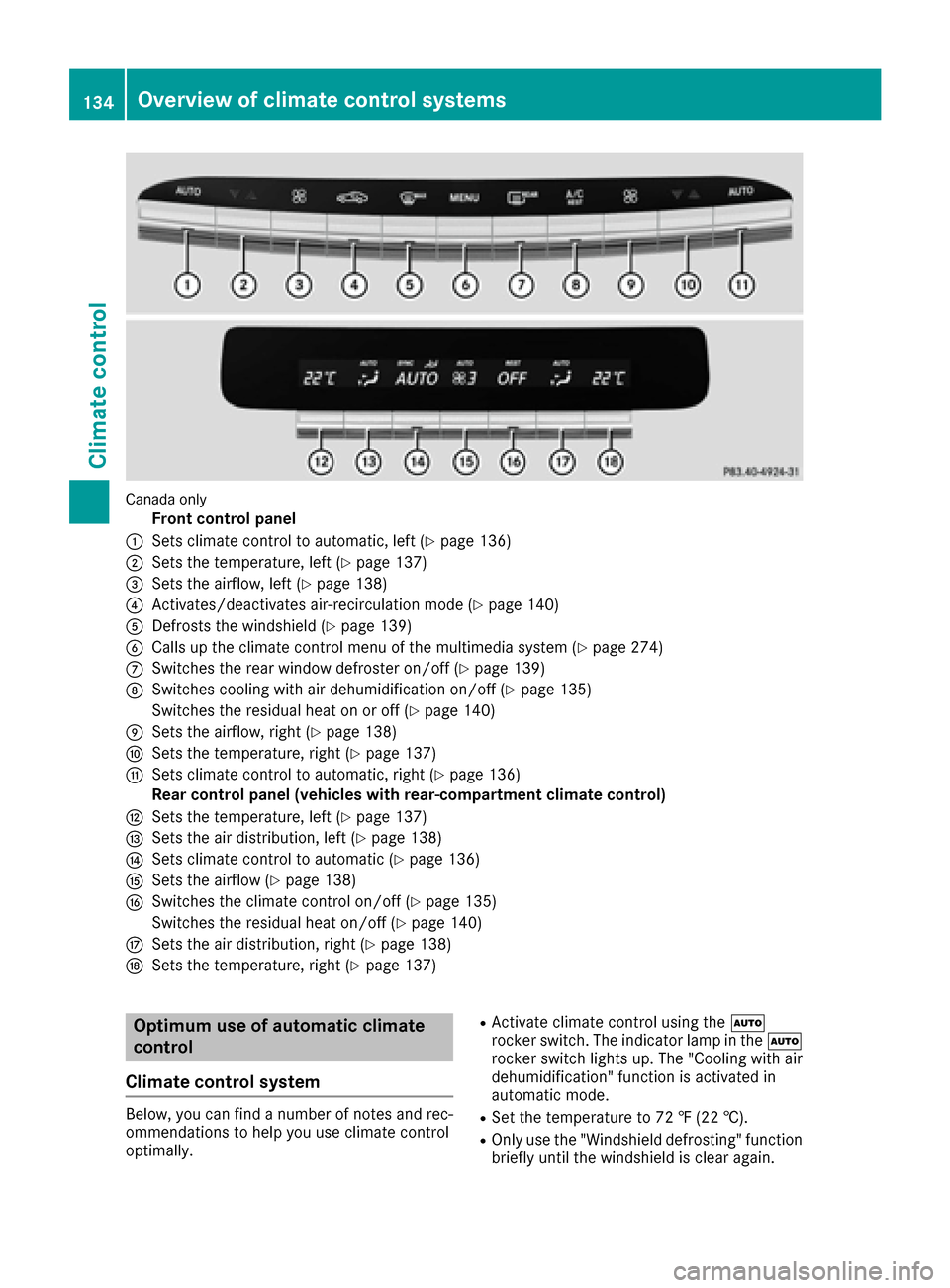 MERCEDES-BENZ S-Class MAYBACH 2017 W222 Owners Manual Canada only
Front control panel
:Sets climate control to automatic, left (Ypage 136)
;Sets the temperature, left (Ypage 137)
=Sets the airflow, left (Ypage 138)
?Activates/deactivates air-recirculatio