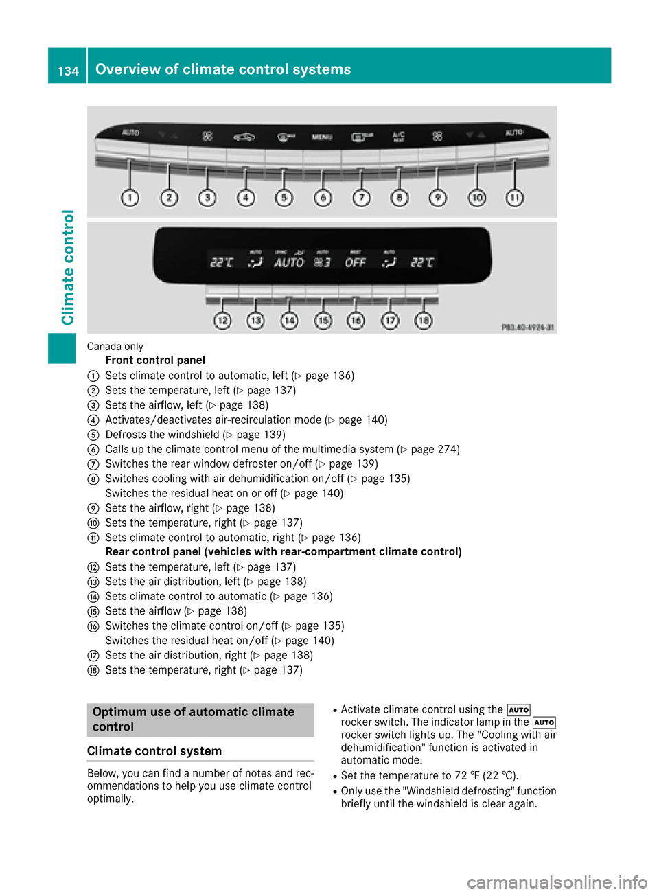 MERCEDES-BENZ S-Class MAYBACH 2017 W222 Owners Manual Canada only
Front control panel
:Sets climate control to automatic, left (Ypage 136)
;Sets the temperature, left (Ypage 137)
=Sets the airflow, left (Ypage 138)
?Activates/deactivates air-recirculatio MERCEDES-BENZ S-Class MAYBACH 2017 W222 Owners Manual Canada only
Front control panel
:Sets climate control to automatic, left (Ypage 136)
;Sets the temperature, left (Ypage 137)
=Sets the airflow, left (Ypage 138)
?Activates/deactivates air-recirculatio