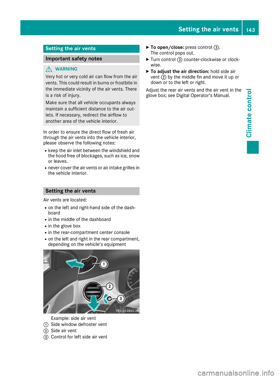 MERCEDES-BENZ S-Class MAYBACH 2017 W222 Owners Manual Setting the air vents
Important safety notes
GWARNING
Very hot or very cold air can flow from the air
vents. This could result in burns or frostbite in
the immediate vicinity of the air vents. There
i MERCEDES-BENZ S-Class MAYBACH 2017 W222 Owners Manual Setting the air vents
Important safety notes
GWARNING
Very hot or very cold air can flow from the air
vents. This could result in burns or frostbite in
the immediate vicinity of the air vents. There
i