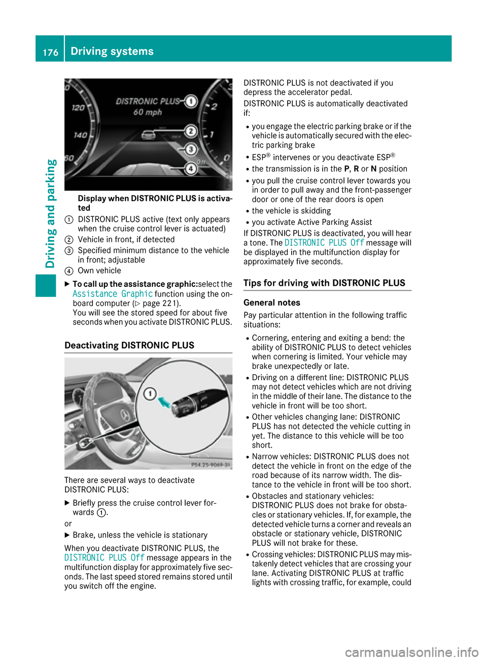 MERCEDES-BENZ S-Class MAYBACH 2017 W222 Workshop Manual Display when DISTRONIC PLUS is activa-
ted
:DISTRONI CPLU Sactive (tex tonly appear s
when th ecruise control lever is actuated)
;Vehicl ein front, if detecte d
=Specifiedminimum distanc eto th evehic