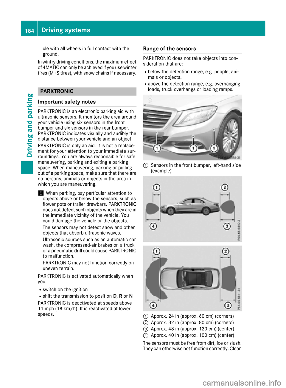 MERCEDES-BENZ S-Class MAYBACH 2017 W222 Owners Manual cle with all wheels in full contact with the
ground.
In wintry driving conditions, the maximum effect
of 4MATIC can only be achieved if you use winter
tires (M+S tires), with snow chains if necessary.