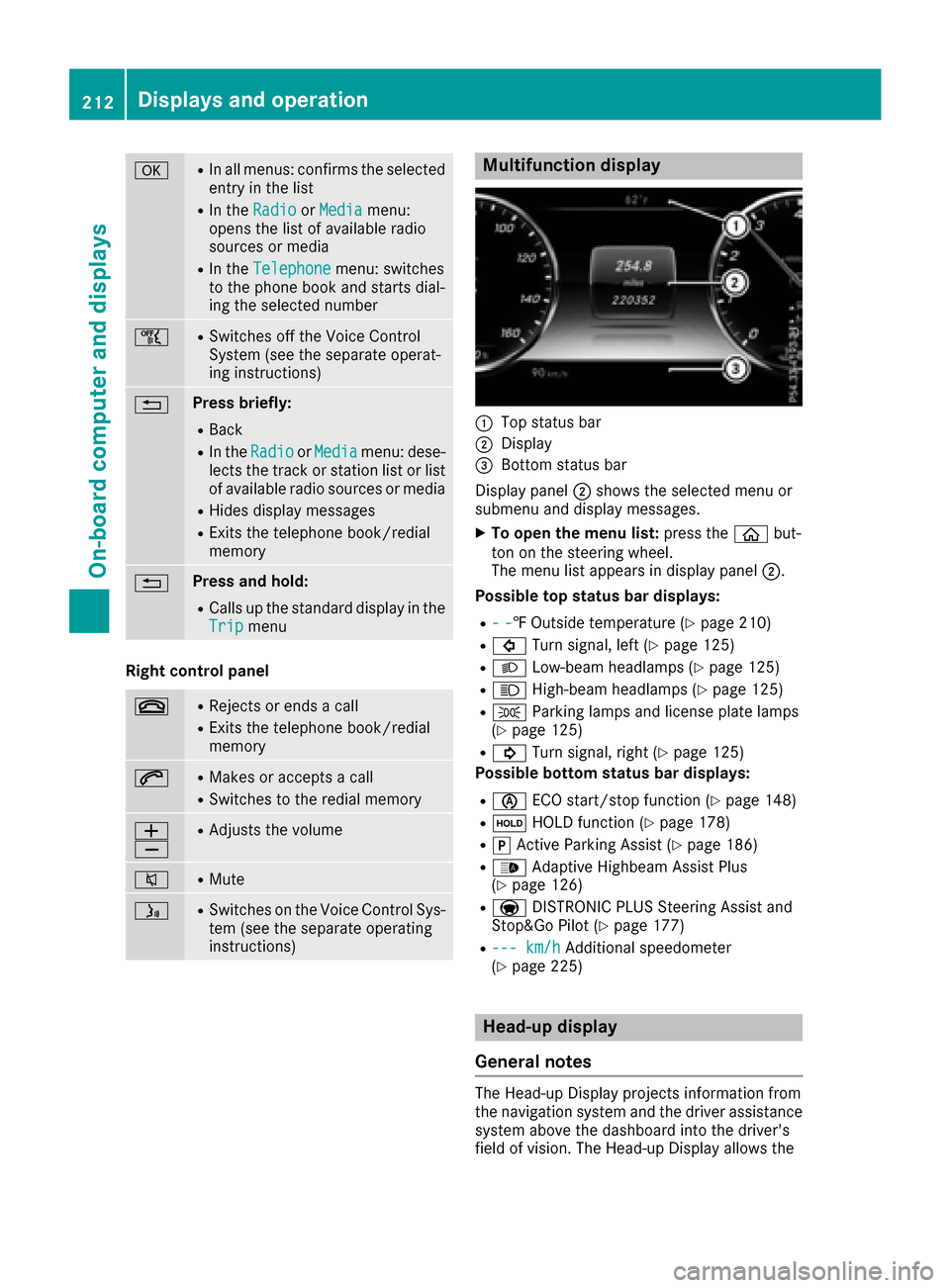 MERCEDES-BENZ S-Class MAYBACH 2017 W222 Owners Manual aRIn all menus: confirms the selected
entry in the list
RIn theRadioorMediamenu:
opens the list of available radio
sources or media
RIn the Telephonemenu: switches
to the phone book and starts dial-
i