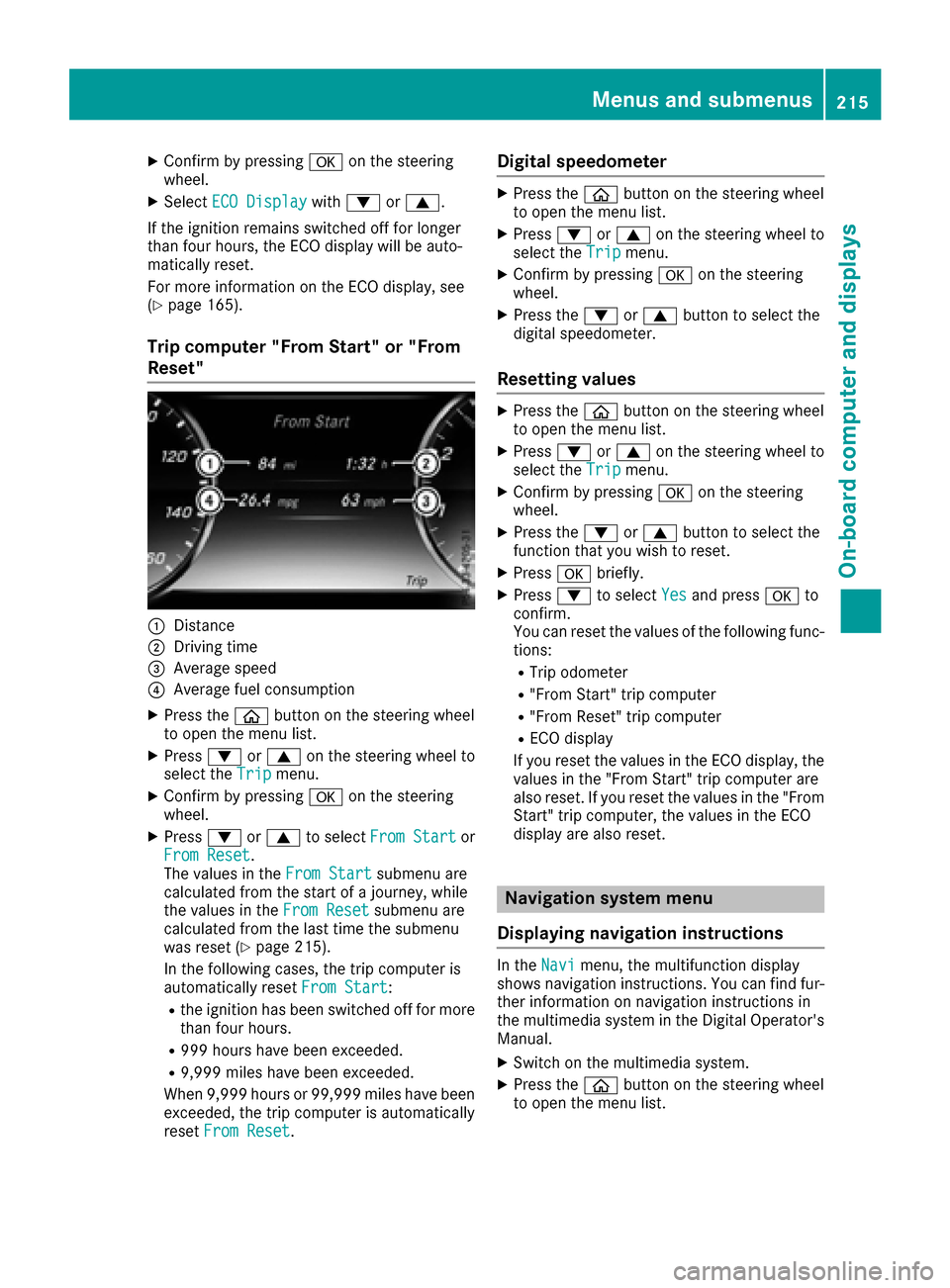 MERCEDES-BENZ S-Class MAYBACH 2017 W222 Owners Manual XConfirmbypressing aon the steering
wheel.
XSelect ECO Displaywith: or9.
If the ignition remains switched off for longer
than four hours, the ECO displaywill be auto-
matically reset.
For more informa MERCEDES-BENZ S-Class MAYBACH 2017 W222 Owners Manual XConfirmbypressing aon the steering
wheel.
XSelect ECO Displaywith: or9.
If the ignition remains switched off for longer
than four hours, the ECO displaywill be auto-
matically reset.
For more informa