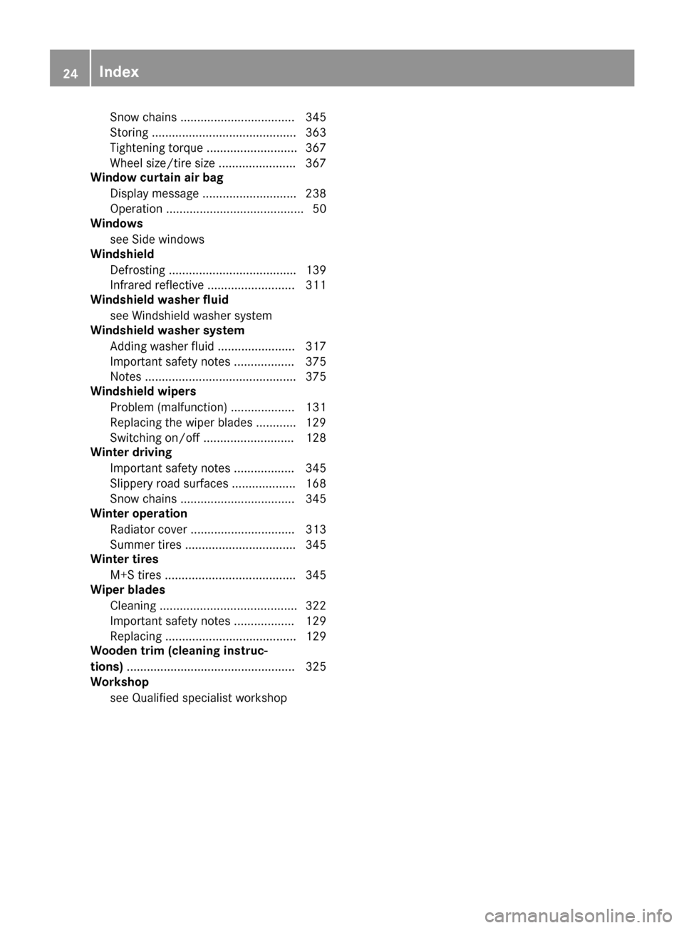 MERCEDES-BENZ S-Class MAYBACH 2017 W222 Owners Guide Snow chains .................................. 345
Storing ........................................... 363
Tightening torque ........................... 367
Wheel size/tire size ......................