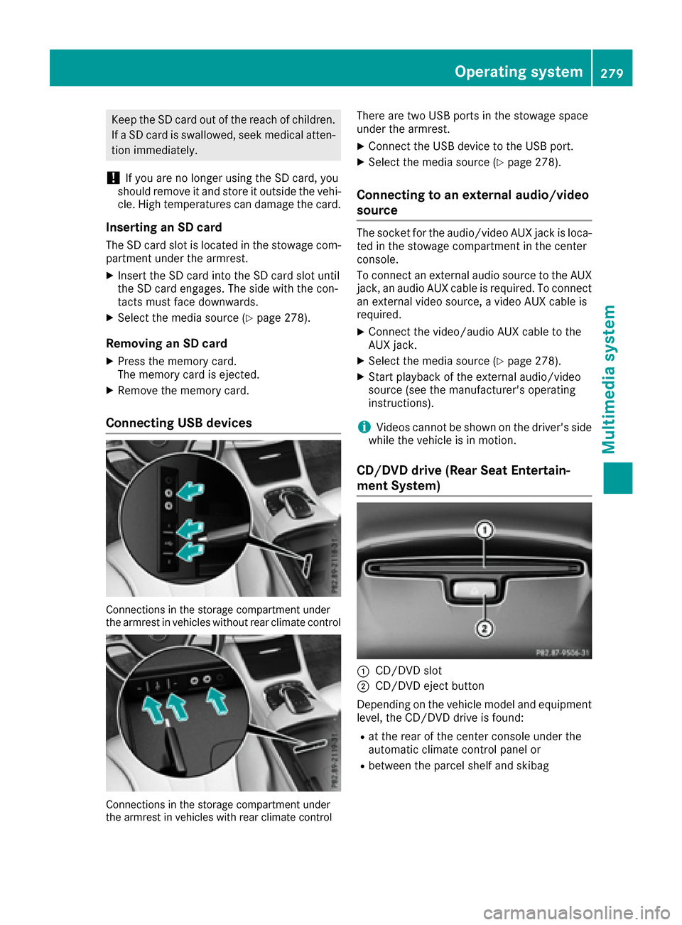 MERCEDES-BENZ S-Class MAYBACH 2017 W222 Owners Manual Keep the SD card out of the reach of children.If a SD card is swallowed, seek medical atten-
tion immediately.
!If you are no longer using the SD card, you
should remove it and store it outside the ve MERCEDES-BENZ S-Class MAYBACH 2017 W222 Owners Manual Keep the SD card out of the reach of children.If a SD card is swallowed, seek medical atten-
tion immediately.
!If you are no longer using the SD card, you
should remove it and store it outside the ve