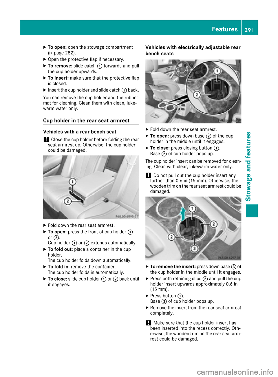 MERCEDES-BENZ S-Class MAYBACH 2017 W222 Owners Manual XTo open:open the stowage compartment
(Ypage 282).
XOpen the protective flap if necessary.
XTo remove: slide catch:forwards and pull
the cup holder upwards.
XTo insert: make sure that the protective f MERCEDES-BENZ S-Class MAYBACH 2017 W222 Owners Manual XTo open:open the stowage compartment
(Ypage 282).
XOpen the protective flap if necessary.
XTo remove: slide catch:forwards and pull
the cup holder upwards.
XTo insert: make sure that the protective f