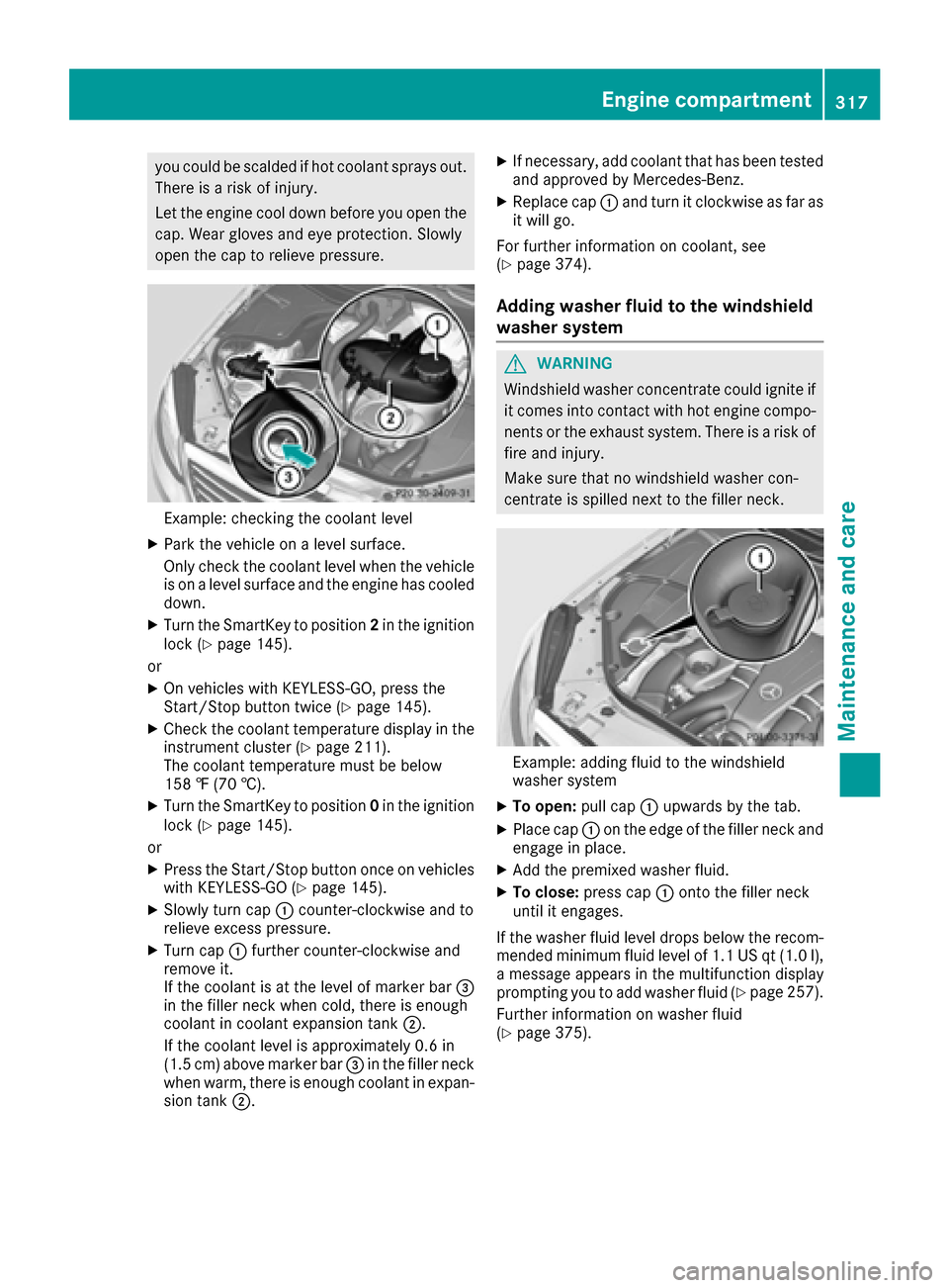MERCEDES-BENZ S-Class MAYBACH 2017 W222 Owners Manual you could be scalded if hot coolantsprays out .
There is aris kof injury.
Let th eengin ecool down before you open th e
cap .Wear gloves and eye protection .Slowly
open th ecap to reliev epressure.
Ex MERCEDES-BENZ S-Class MAYBACH 2017 W222 Owners Manual you could be scalded if hot coolantsprays out .
There is aris kof injury.
Let th eengin ecool down before you open th e
cap .Wear gloves and eye protection .Slowly
open th ecap to reliev epressure.
Ex