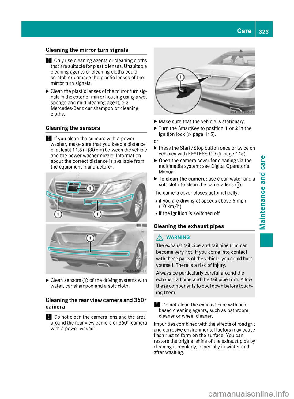 MERCEDES-BENZ S-Class MAYBACH 2017 W222 Owners Manual Cleaning the mirror turn signals
!Only use cleaning agents or cleaning cloths
that are suitable for plastic lenses. Unsuitable
cleaning agents or cleaning cloths could
scratch or damage the plastic le