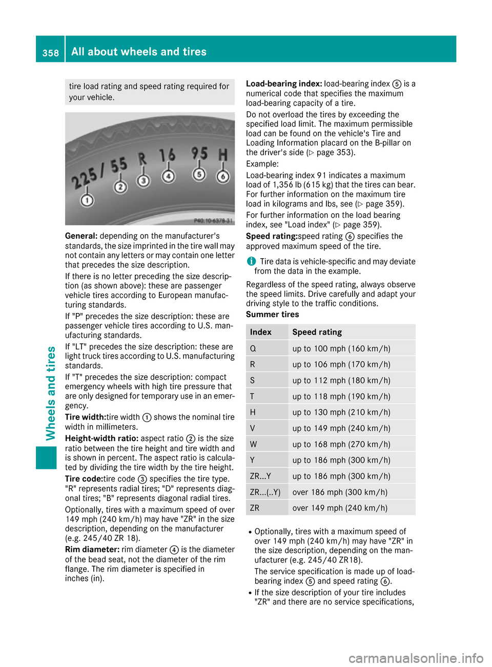 MERCEDES-BENZ S-Class MAYBACH 2017 W222 Owners Manual tire load rating and speed rating required for
your vehicle.
General:depending on the manufacturers
standards, the size imprinted in the tire wall may
not contain any letters or may contain one lette