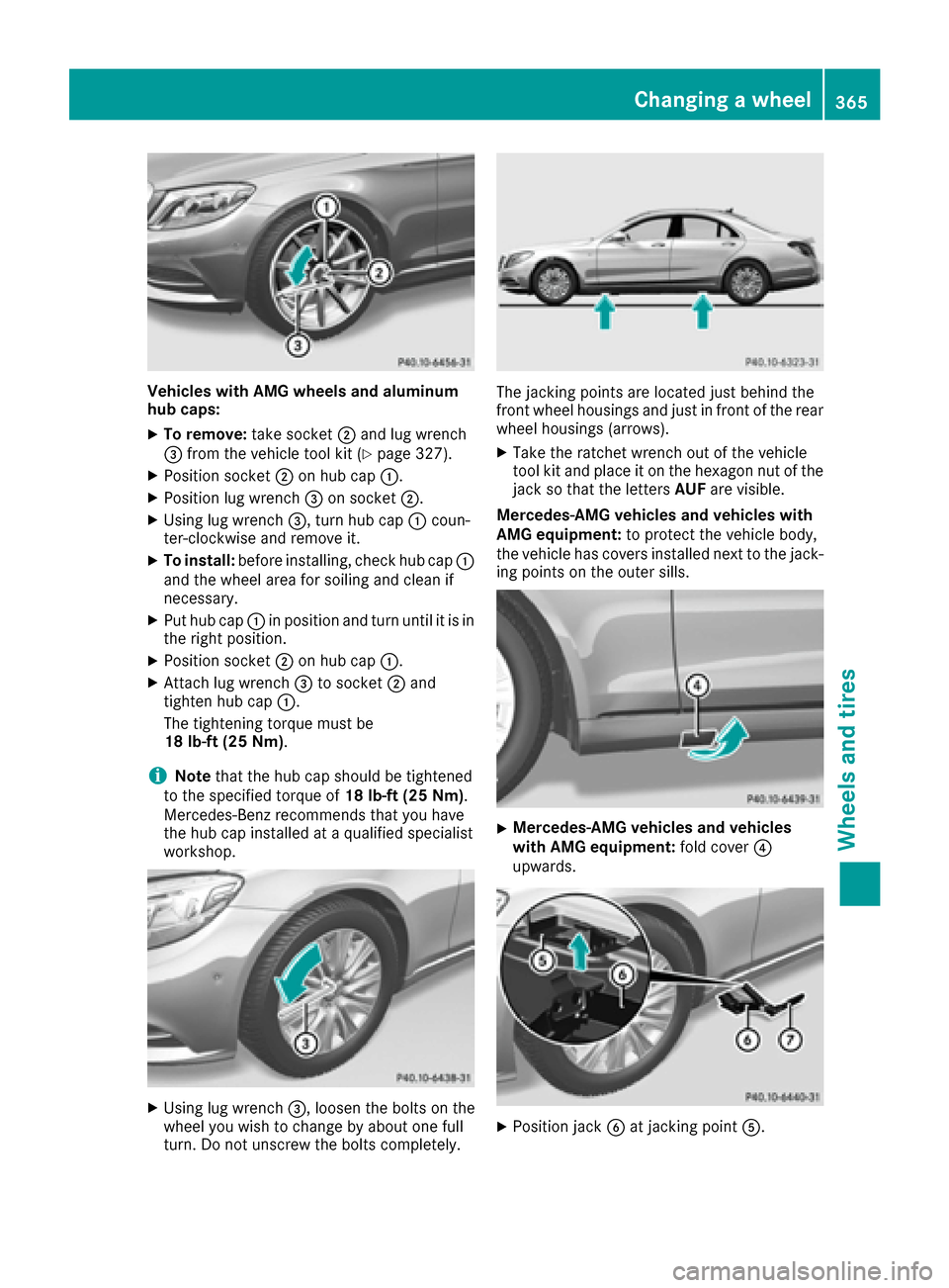 MERCEDES-BENZ S-Class MAYBACH 2017 W222 Owners Manual Vehicles with AMG wheels and aluminum
hub caps:
XTo remove:take socket;and lug wrench
= from the vehicle tool kit (Ypage 327).
XPosition socket ;on hub cap :.
XPosition lug wrench =on socket ;.
XUsing