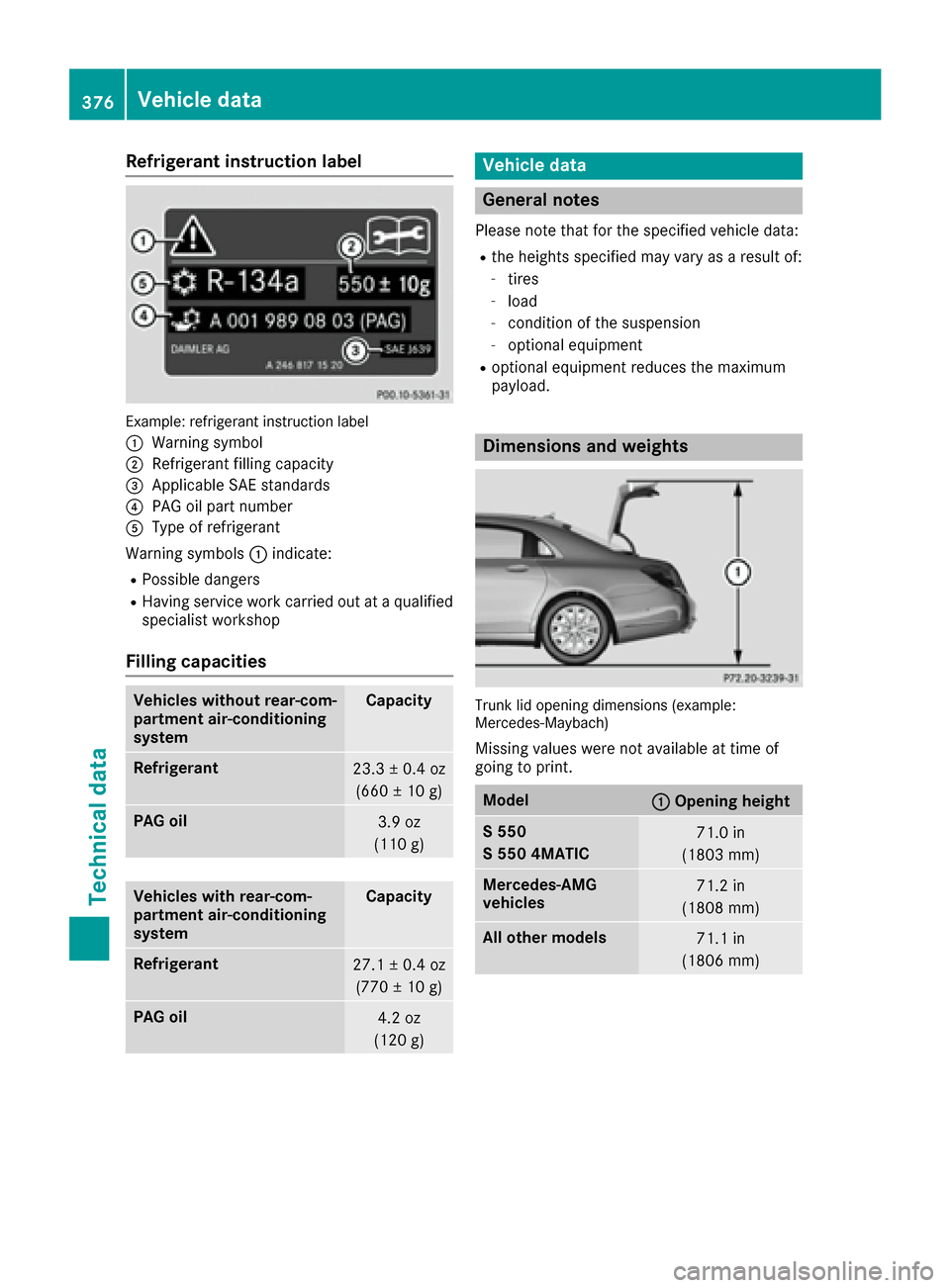 MERCEDES-BENZ S-Class MAYBACH 2017 W222 Owners Manual Refrigerant instruction label
Example: refrigerant instruction label
:
Warning symbol
;Refrigerant filling capacity
=Applicable SAE standards
?PAG oil part number
AType of refrigerant
Warning symbols 