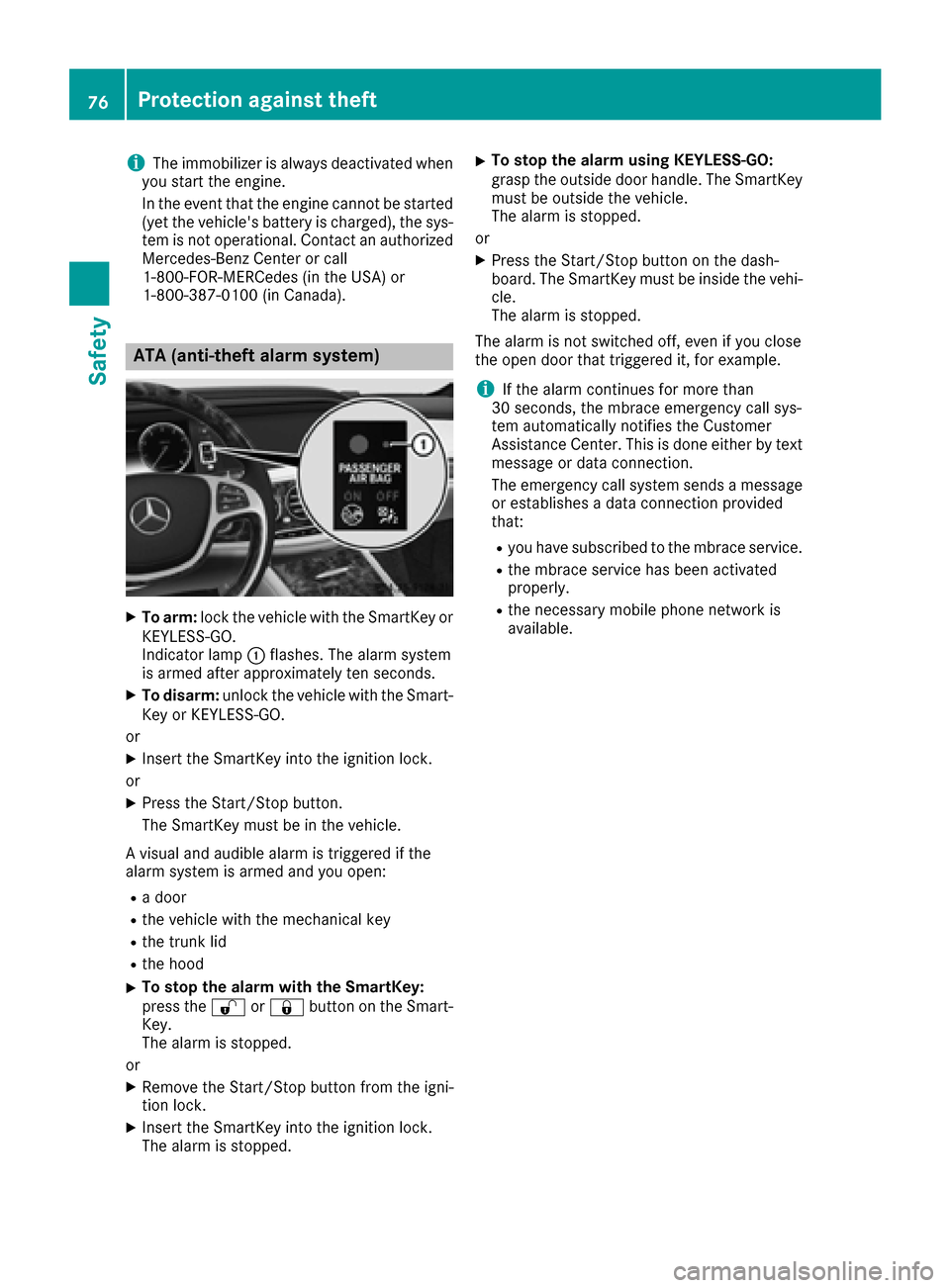 MERCEDES-BENZ S-Class MAYBACH 2017 W222 Manual PDF iThe immobilizer is always deactivated when
you start the engine.
In the event that the engine cannot be started
(yet the vehicles battery is charged), the sys-
tem is not operational. Contact an aut
