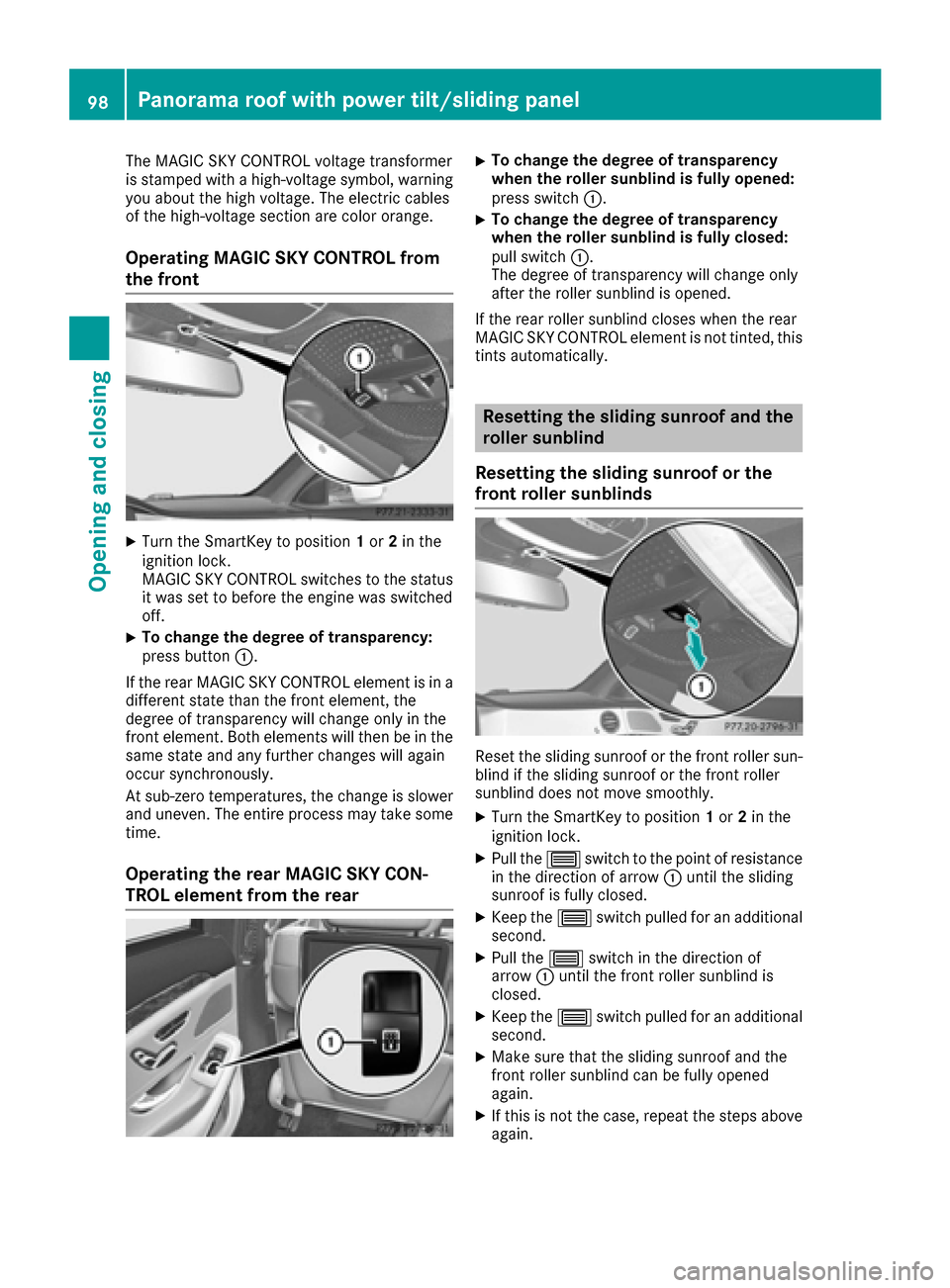 MERCEDES-BENZ S-Class MAYBACH 2017 W222 Owners Manual The MAGIC SKY CONTROL voltage transformer
is stamped with a high-voltage symbol, warning
you about the high voltage. The electric cables
of the high-voltage section are color orange.
Operating MAGIC S MERCEDES-BENZ S-Class MAYBACH 2017 W222 Owners Manual The MAGIC SKY CONTROL voltage transformer
is stamped with a high-voltage symbol, warning
you about the high voltage. The electric cables
of the high-voltage section are color orange.
Operating MAGIC S