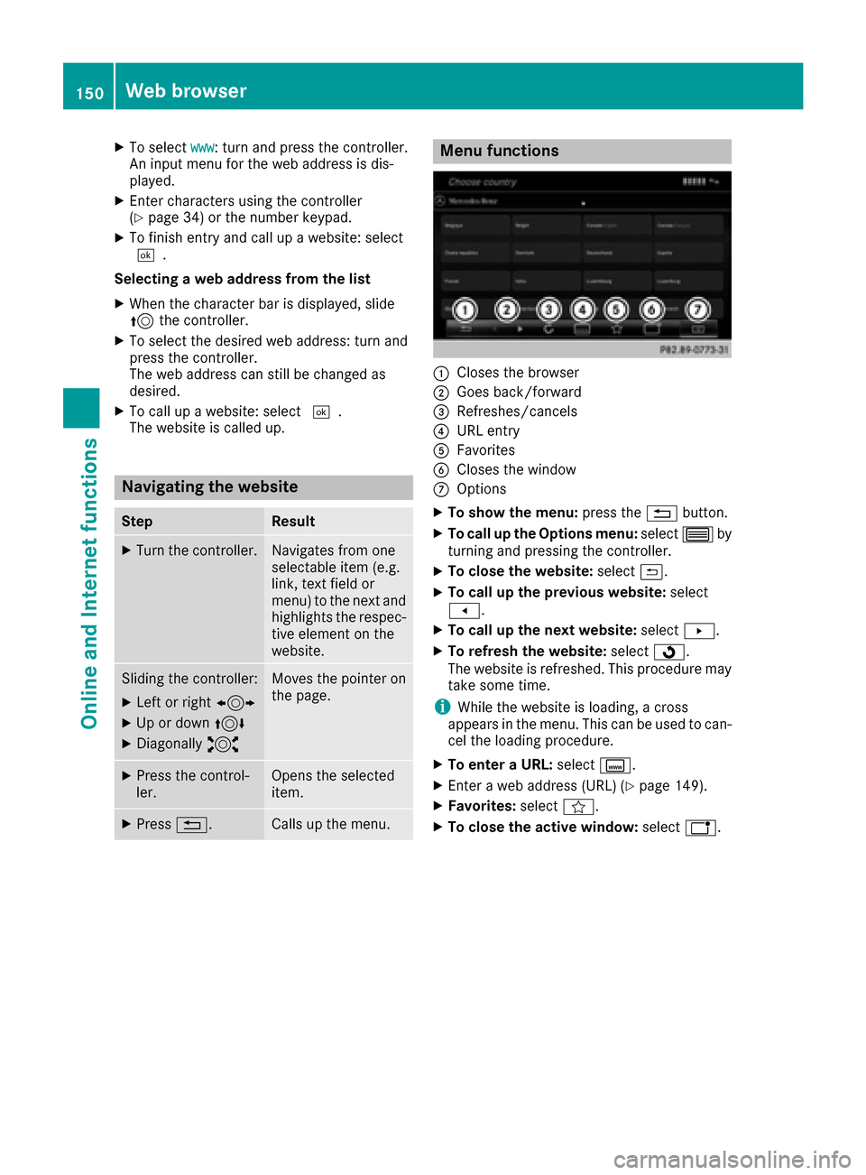MERCEDES-BENZ S-Class MAYBACH 2017 W222 Comand Manual XTo selectwww: turn and press the controller.
An input menu for the web address is dis-
played.
XEnter characters using the controller
(Ypage 34) or the number keypad.
XTo finish entry and call up a w MERCEDES-BENZ S-Class MAYBACH 2017 W222 Comand Manual XTo selectwww: turn and press the controller.
An input menu for the web address is dis-
played.
XEnter characters using the controller
(Ypage 34) or the number keypad.
XTo finish entry and call up a w