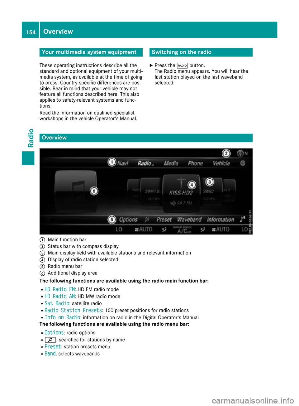 MERCEDES-BENZ S-Class MAYBACH 2017 W222 Comand Manual Your multimediasystem equipment
These operating instructions describe all the
standard and optional equipment of your multi-
media system, as available at the time of going
to press. Country-specifi c MERCEDES-BENZ S-Class MAYBACH 2017 W222 Comand Manual Your multimediasystem equipment
These operating instructions describe all the
standard and optional equipment of your multi-
media system, as available at the time of going
to press. Country-specifi c