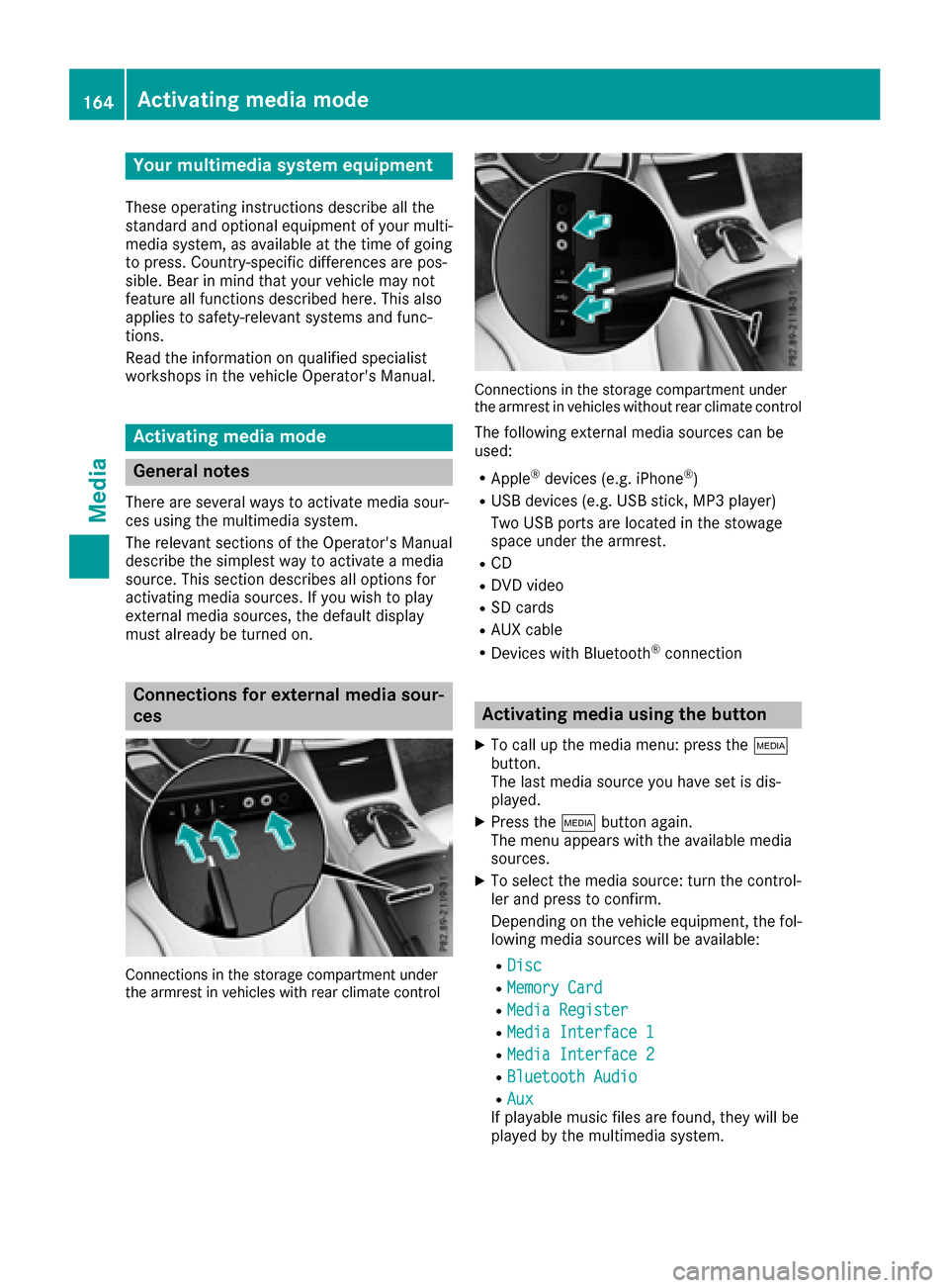 MERCEDES-BENZ S-Class MAYBACH 2017 W222 Comand Manual Your multimediasystem equipment
These operating instructions describe all the
standard and optional equipment of your multi-
media system, as available at the time of going
to press. Country-specifi c MERCEDES-BENZ S-Class MAYBACH 2017 W222 Comand Manual Your multimediasystem equipment
These operating instructions describe all the
standard and optional equipment of your multi-
media system, as available at the time of going
to press. Country-specifi c