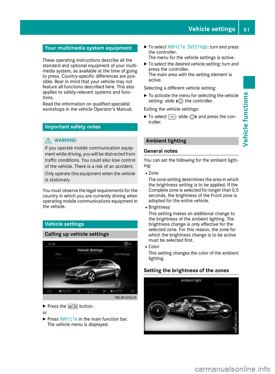 MERCEDES-BENZ S-Class MAYBACH 2017 W222 Comand Manual Your multimediasystem equipment
These operating instructions describe all the
standard and optional equipment of your multi-
media system, as available at the time of going
to press. Country-specifi c MERCEDES-BENZ S-Class MAYBACH 2017 W222 Comand Manual Your multimediasystem equipment
These operating instructions describe all the
standard and optional equipment of your multi-
media system, as available at the time of going
to press. Country-specifi c