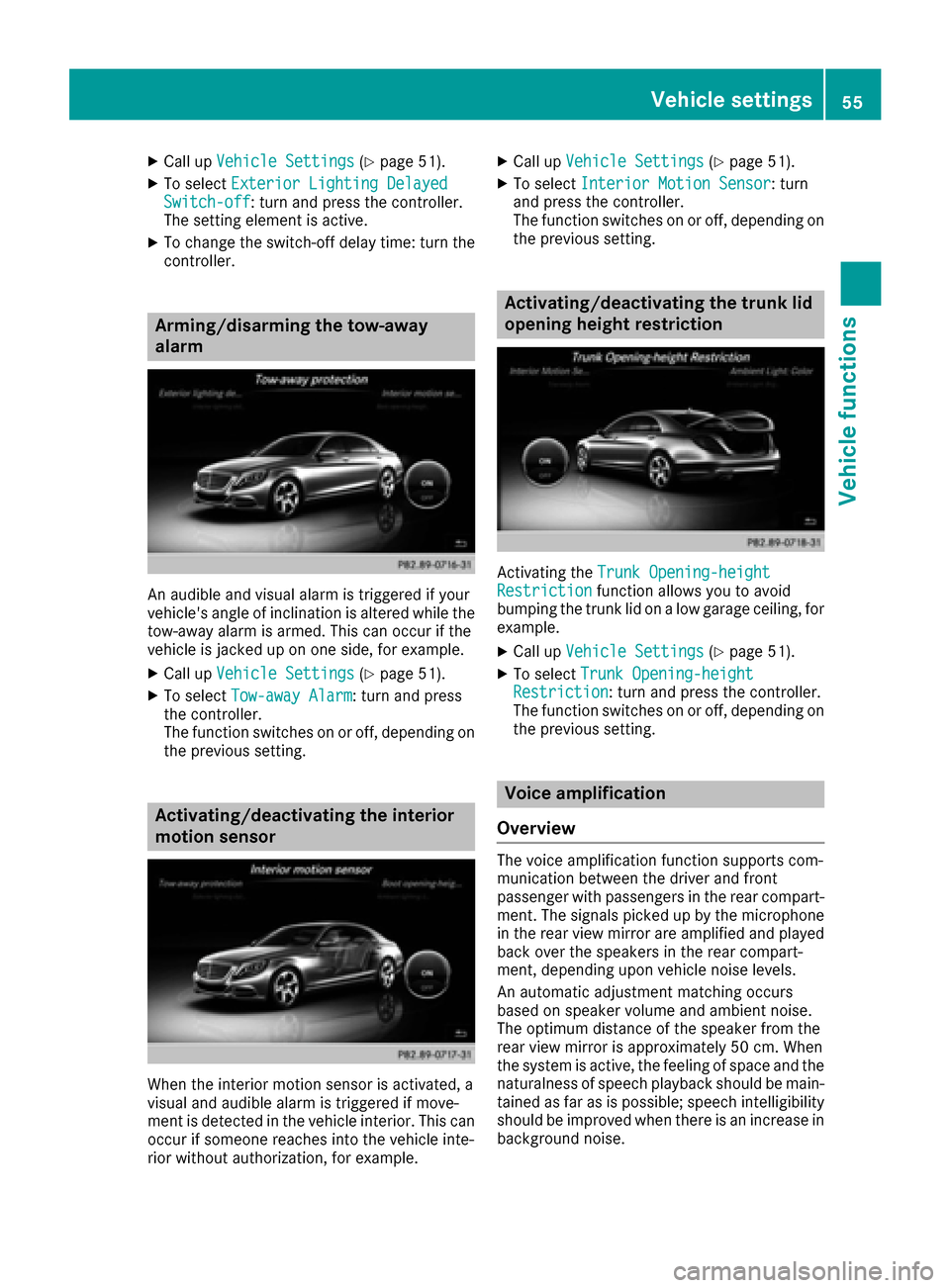 MERCEDES-BENZ S-Class MAYBACH 2017 W222 Comand Manual XCall upVehicle Settings(Ypage 51).
XTo select Exterior Lighting DelayedSwitch-off: turn and press the controller.
The setting element is active.
XTo change the switch-off delay time: turn the
control