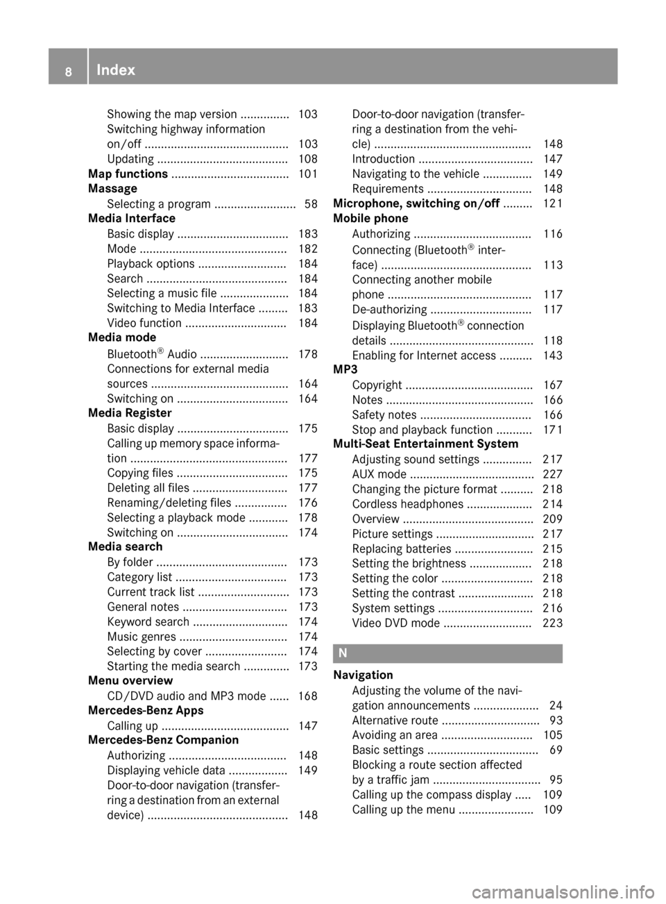 MERCEDES-BENZ S-Class MAYBACH 2017 W222 Comand Manual Showing the map version ............... 103
Switching highway information
on/off ............................................ 103
Updating ........................................ 108
Map functions .. MERCEDES-BENZ S-Class MAYBACH 2017 W222 Comand Manual Showing the map version ............... 103
Switching highway information
on/off ............................................ 103
Updating ........................................ 108
Map functions ..