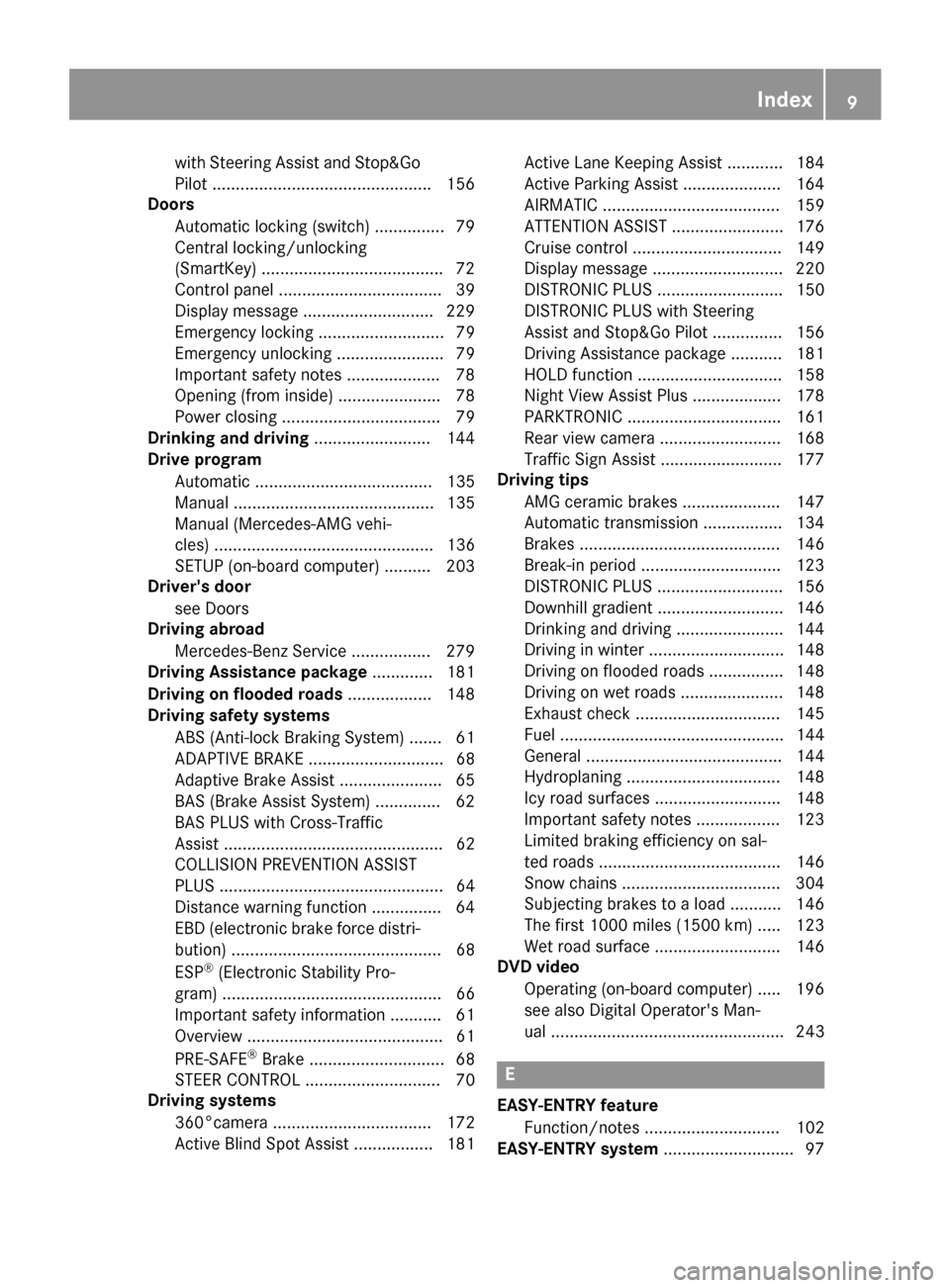 MERCEDES-BENZ S-Class CABRIOLET 2017 A217 Owners Manual with Steering Assist and Stop&Go
Pilot ...............................................156
Doors
Automatic locking (switch) ...............7 9
Central locking/unlocking
(SmartKey) .....................