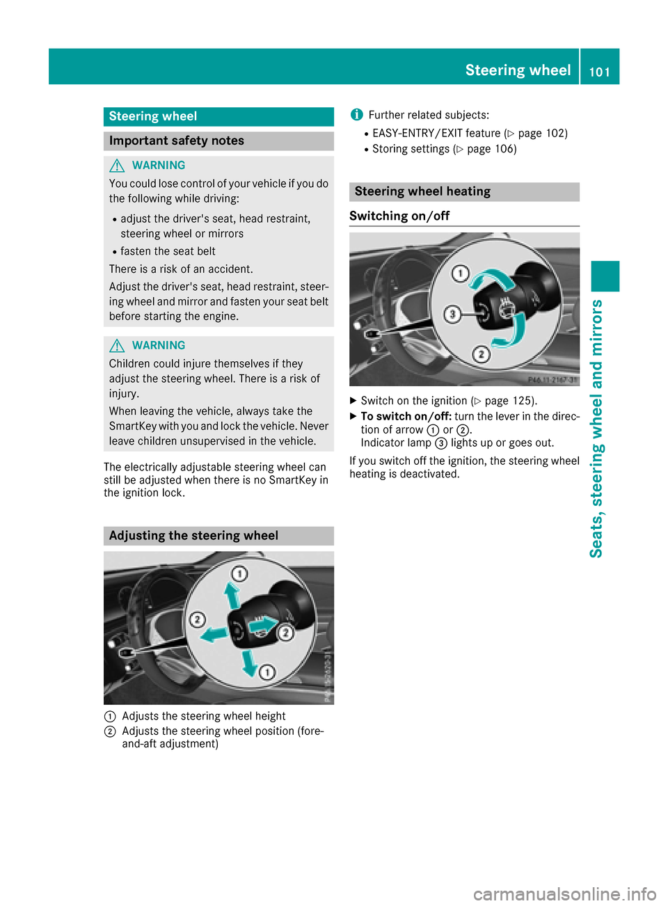 MERCEDES-BENZ S-Class CABRIOLET 2017 A217 Owners Manual Steering wheel
Important safety notes
GWARNING
You could lose control of your vehicle if you do the following while driving:
Radjust the drivers seat, head restraint,
steering wheel or mirrors
Rfaste MERCEDES-BENZ S-Class CABRIOLET 2017 A217 Owners Manual Steering wheel
Important safety notes
GWARNING
You could lose control of your vehicle if you do the following while driving:
Radjust the drivers seat, head restraint,
steering wheel or mirrors
Rfaste