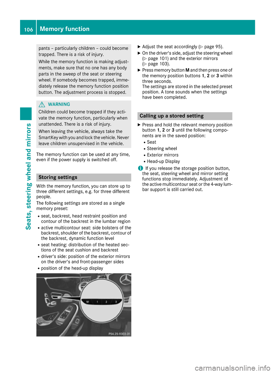 MERCEDES-BENZ S-Class CABRIOLET 2017 A217 Owners Manual pants – particularly children – could become
trapped. There is a risk of injury.
While the memory function is making adjust-
ments, make sure that no one has any body
parts in the sweep of the sea MERCEDES-BENZ S-Class CABRIOLET 2017 A217 Owners Manual pants – particularly children – could become
trapped. There is a risk of injury.
While the memory function is making adjust-
ments, make sure that no one has any body
parts in the sweep of the sea