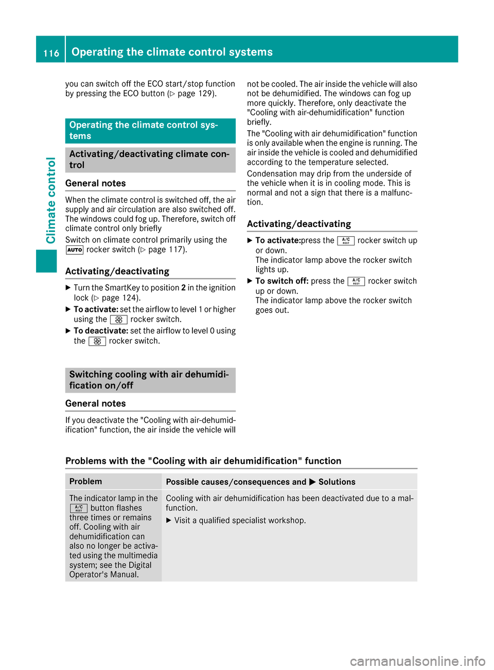 MERCEDES-BENZ S-Class CABRIOLET 2017 A217 Owners Manual you can switch off theECO start/sto pfunction
by pressing th eECO butto n (Ypage 129).
Operating the climate contro l sys-
tems
Activating/deactivating climate con-
tr ol
Gene ral notes
Whe nth eclima MERCEDES-BENZ S-Class CABRIOLET 2017 A217 Owners Manual you can switch off theECO start/sto pfunction
by pressing th eECO butto n (Ypage 129).
Operating the climate contro l sys-
tems
Activating/deactivating climate con-
tr ol
Gene ral notes
Whe nth eclima