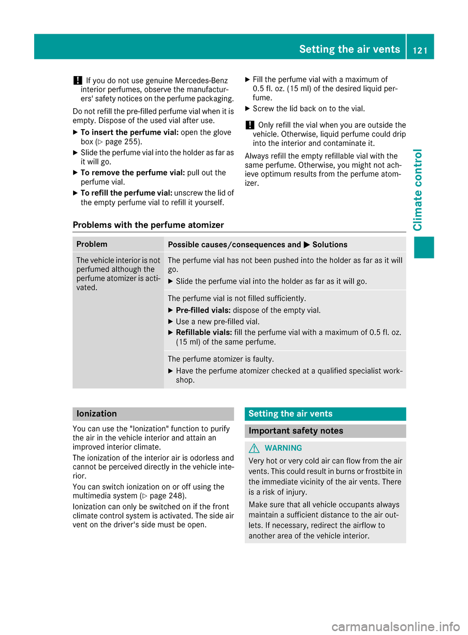 MERCEDES-BENZ S-Class CABRIOLET 2017 A217 Owners Manual !If you do not use genuine Mercedes-Benz
interior perfumes, observe the manufactur-
ers safety notices on the perfume packaging.
Do not refill the pre-filled perfume vial when it is
empty. Dispose of MERCEDES-BENZ S-Class CABRIOLET 2017 A217 Owners Manual !If you do not use genuine Mercedes-Benz
interior perfumes, observe the manufactur-
ers safety notices on the perfume packaging.
Do not refill the pre-filled perfume vial when it is
empty. Dispose of