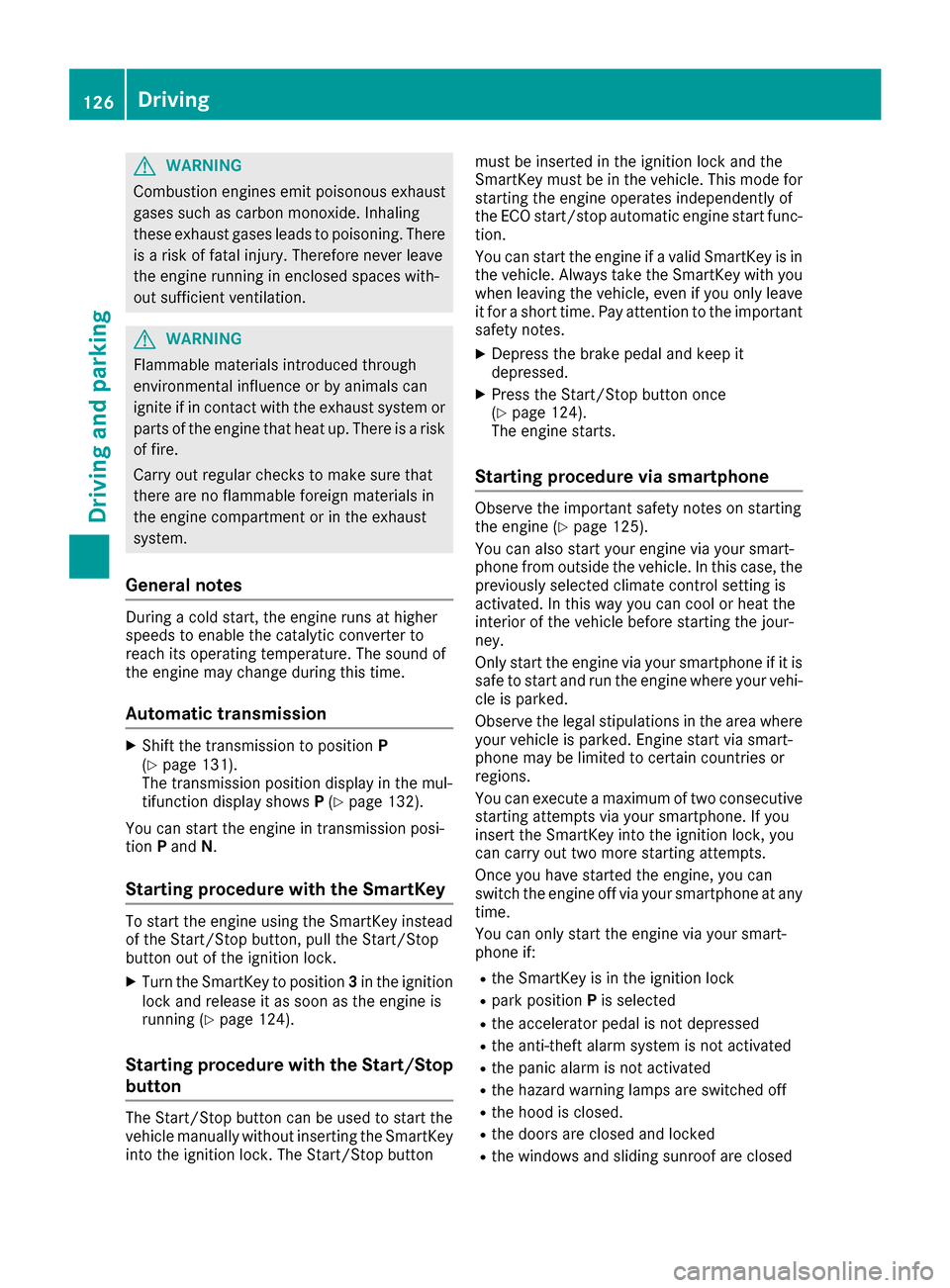 MERCEDES-BENZ S-Class CABRIOLET 2017 A217 Owners Manual GWARNING
Combustion engines emit poisonous exhaust
gases such as carbon monoxide. Inhaling
these exhaust gases leads to poisoning. There
is a risk of fatal injury. Therefore never leave
the engine run MERCEDES-BENZ S-Class CABRIOLET 2017 A217 Owners Manual GWARNING
Combustion engines emit poisonous exhaust
gases such as carbon monoxide. Inhaling
these exhaust gases leads to poisoning. There
is a risk of fatal injury. Therefore never leave
the engine run