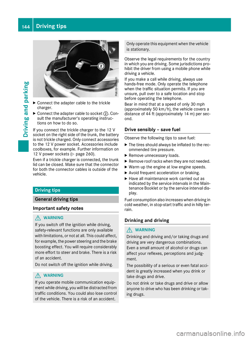 MERCEDES-BENZ S-Class CABRIOLET 2017 A217 Owners Manual XConnect the adapter cable to the trickle
charger.
XConnect the adapter cable to socket ;. Con-
sult the manufacturers operating instruc-
tions on how to doso.
If you connect the trick lecharger to t MERCEDES-BENZ S-Class CABRIOLET 2017 A217 Owners Manual XConnect the adapter cable to the trickle
charger.
XConnect the adapter cable to socket ;. Con-
sult the manufacturers operating instruc-
tions on how to doso.
If you connect the trick lecharger to t