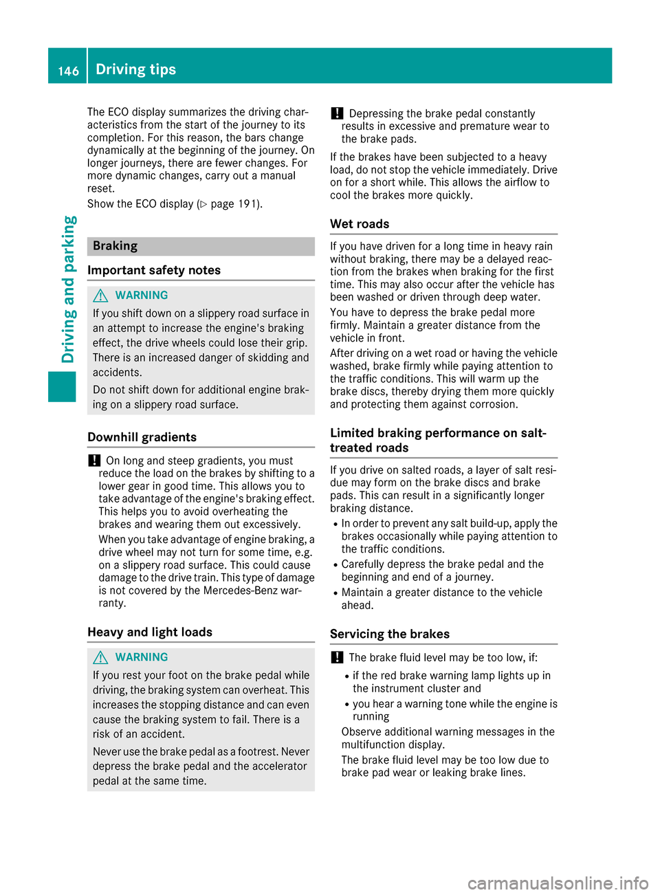 MERCEDES-BENZ S-Class CABRIOLET 2017 A217 Owners Manual The ECO display summarizes the driving char-
acteristics from the start of the journey to its
completion. For this reason, the bars change
dynamically at the beginning of the journey. On
longer journe MERCEDES-BENZ S-Class CABRIOLET 2017 A217 Owners Manual The ECO display summarizes the driving char-
acteristics from the start of the journey to its
completion. For this reason, the bars change
dynamically at the beginning of the journey. On
longer journe