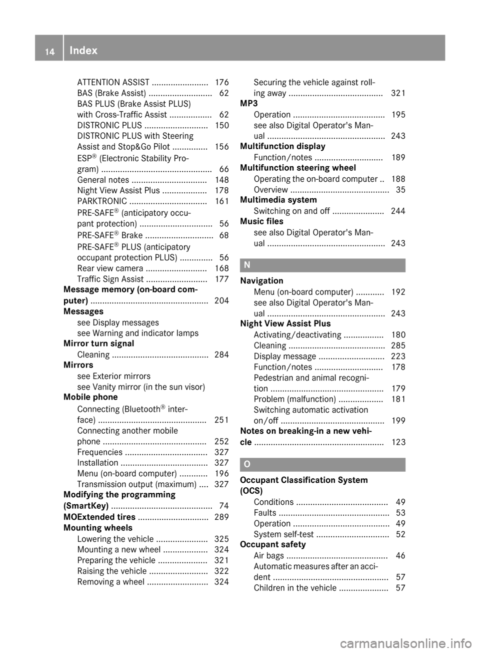 MERCEDES-BENZ S-Class CABRIOLET 2017 A217 User Guide ATTENTION ASSIST ........................ 176
BAS (Brake Assist) ........................... 62
BAS PLUS (Brake Assist PLUS)
with Cross-Traffic Assist .................. 62
DISTRONIC PLUS ............ MERCEDES-BENZ S-Class CABRIOLET 2017 A217 User Guide ATTENTION ASSIST ........................ 176
BAS (Brake Assist) ........................... 62
BAS PLUS (Brake Assist PLUS)
with Cross-Traffic Assist .................. 62
DISTRONIC PLUS ............