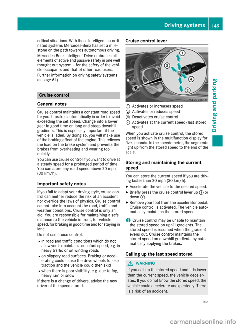 MERCEDES-BENZ S-Class CABRIOLET 2017 A217 Owners Manual critical situations. With these intelligent co-ordi-
nated systems Mercedes-Benz has set a mile-
stone on the path towards autonomous driving.
Mercedes-Benz Intelligent Drive embraces all
elements of MERCEDES-BENZ S-Class CABRIOLET 2017 A217 Owners Manual critical situations. With these intelligent co-ordi-
nated systems Mercedes-Benz has set a mile-
stone on the path towards autonomous driving.
Mercedes-Benz Intelligent Drive embraces all
elements of
