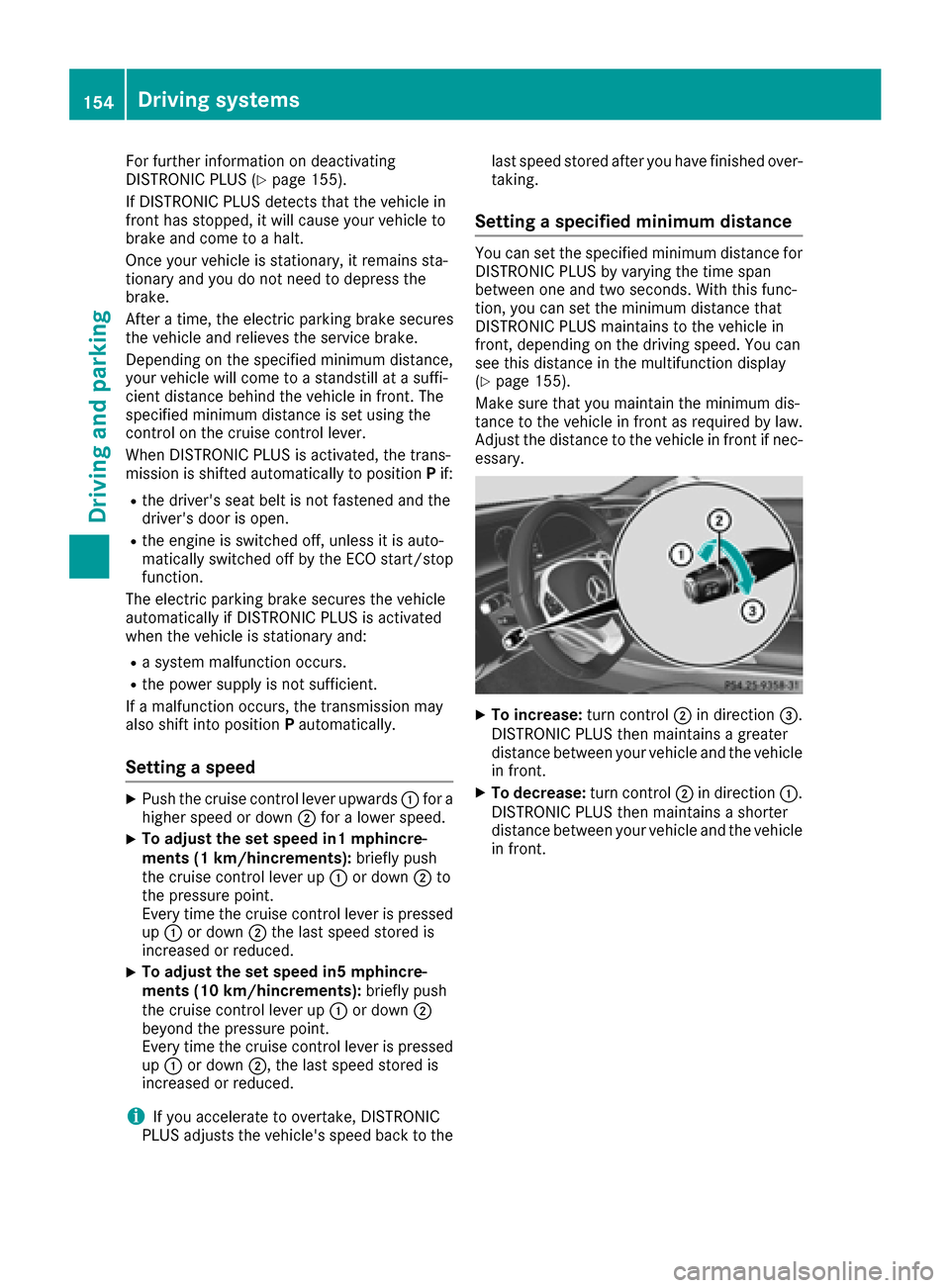 MERCEDES-BENZ S-Class CABRIOLET 2017 A217 Owners Manual For further information on deactivating
DISTRONIC PLUS (Ypage 155).
If DISTRONIC PLUS detects that the vehicle in
front has stopped, it will cause your vehicle to
brake and come to a halt.
Once your v MERCEDES-BENZ S-Class CABRIOLET 2017 A217 Owners Manual For further information on deactivating
DISTRONIC PLUS (Ypage 155).
If DISTRONIC PLUS detects that the vehicle in
front has stopped, it will cause your vehicle to
brake and come to a halt.
Once your v