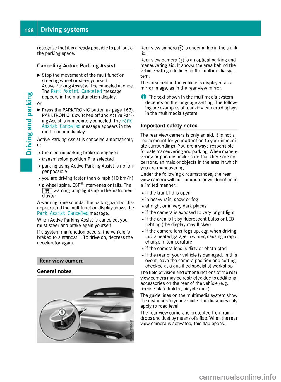 MERCEDES-BENZ S-Class CABRIOLET 2017 A217 Owners Manual recognize that it is already possible to pull out of
the parking space.
Canceling Active Parking Assist
XStop the movement of the multifunction
steering wheel or steer yourself.
Active Parking Assist MERCEDES-BENZ S-Class CABRIOLET 2017 A217 Owners Manual recognize that it is already possible to pull out of
the parking space.
Canceling Active Parking Assist
XStop the movement of the multifunction
steering wheel or steer yourself.
Active Parking Assist