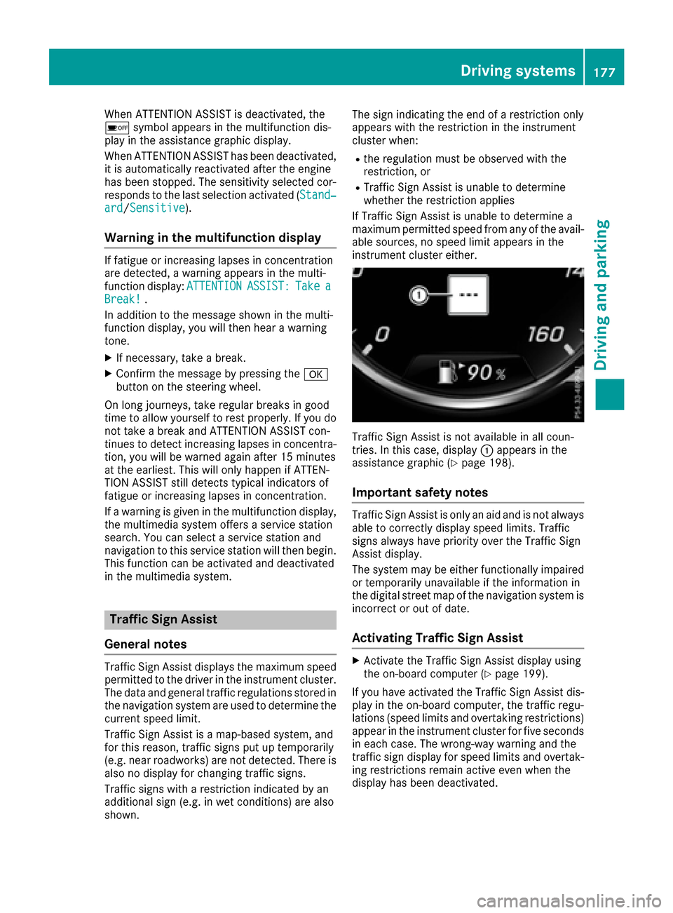 MERCEDES-BENZ S-Class CABRIOLET 2017 A217 Owners Manual When ATTENTION ASSIST is deactivated, the
ésymbol appears in the multifunction dis-
play in the assistance graphic display.
When ATTENTION ASSIST has been deactivated,
it is automatically reactivated MERCEDES-BENZ S-Class CABRIOLET 2017 A217 Owners Manual When ATTENTION ASSIST is deactivated, the
ésymbol appears in the multifunction dis-
play in the assistance graphic display.
When ATTENTION ASSIST has been deactivated,
it is automatically reactivated
