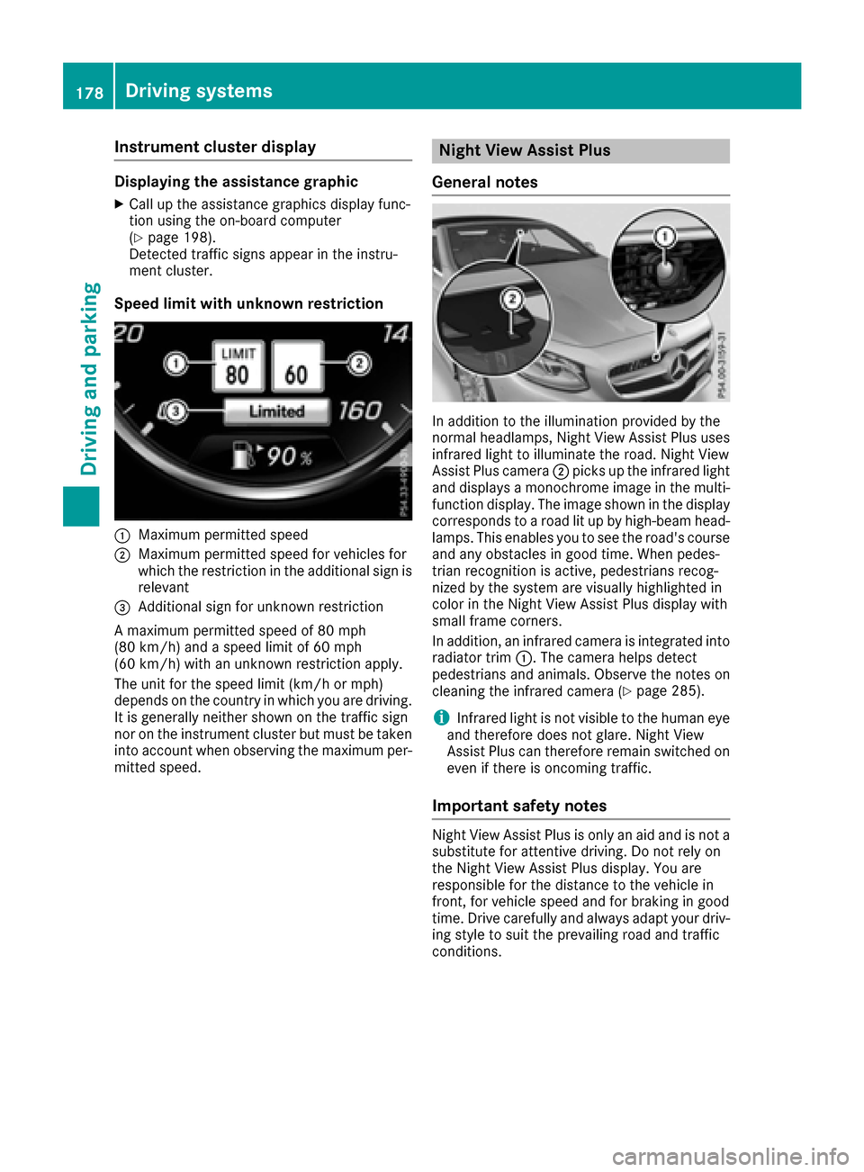 MERCEDES-BENZ S-Class CABRIOLET 2017 A217 Owners Manual Instrument cluster display
Displaying the assistance graphic
XCall up theassistanc egraphic sdisplay func-
tion usin gth eon-board computer
(
Ypage 198).
Detected traffic sign sappear in th einstru-
m