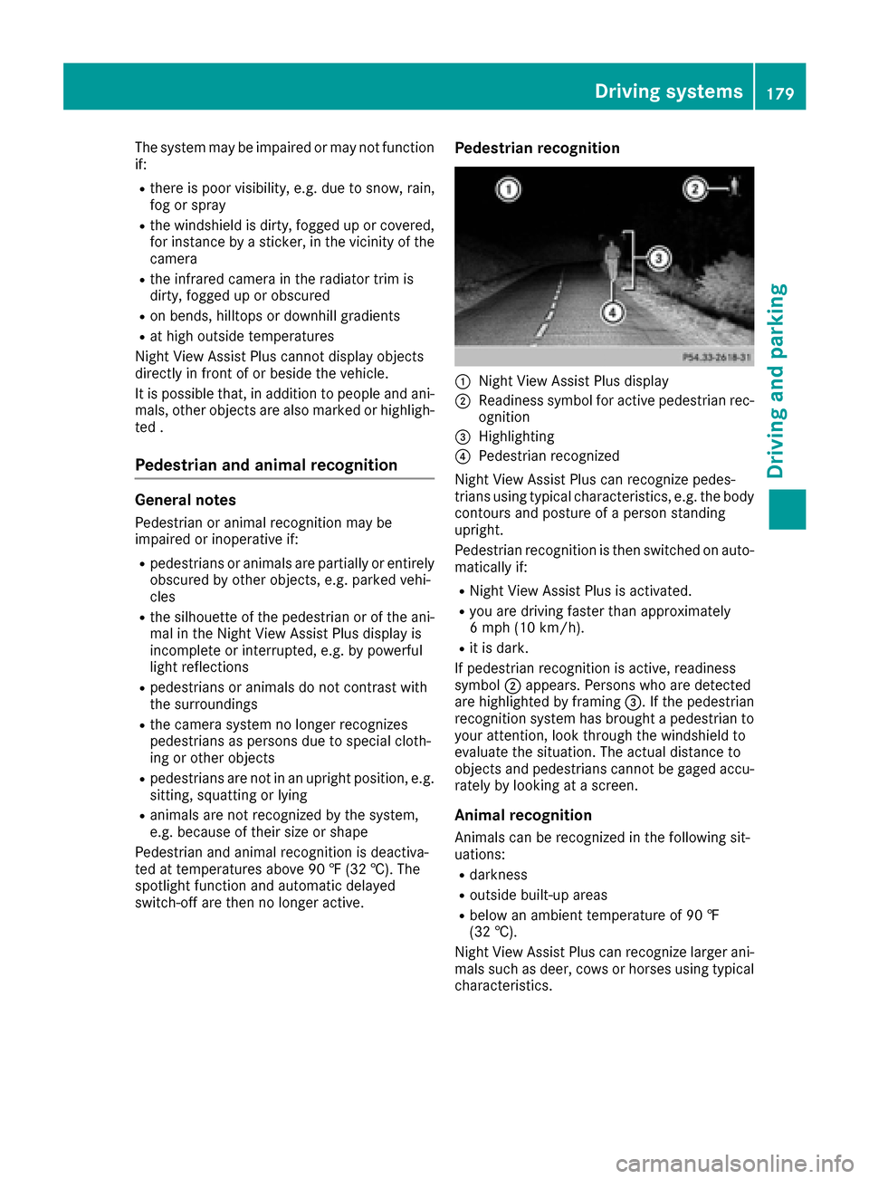 MERCEDES-BENZ S-Class CABRIOLET 2017 A217 Owners Manual The system may be impaired or may not function
if:
Rthere is poor visibility, e.g. due to snow, rain,
fog or spray
Rthe windshield is dirty, fogged up or covered,
for instance by a sticker, in the vic MERCEDES-BENZ S-Class CABRIOLET 2017 A217 Owners Manual The system may be impaired or may not function
if:
Rthere is poor visibility, e.g. due to snow, rain,
fog or spray
Rthe windshield is dirty, fogged up or covered,
for instance by a sticker, in the vic