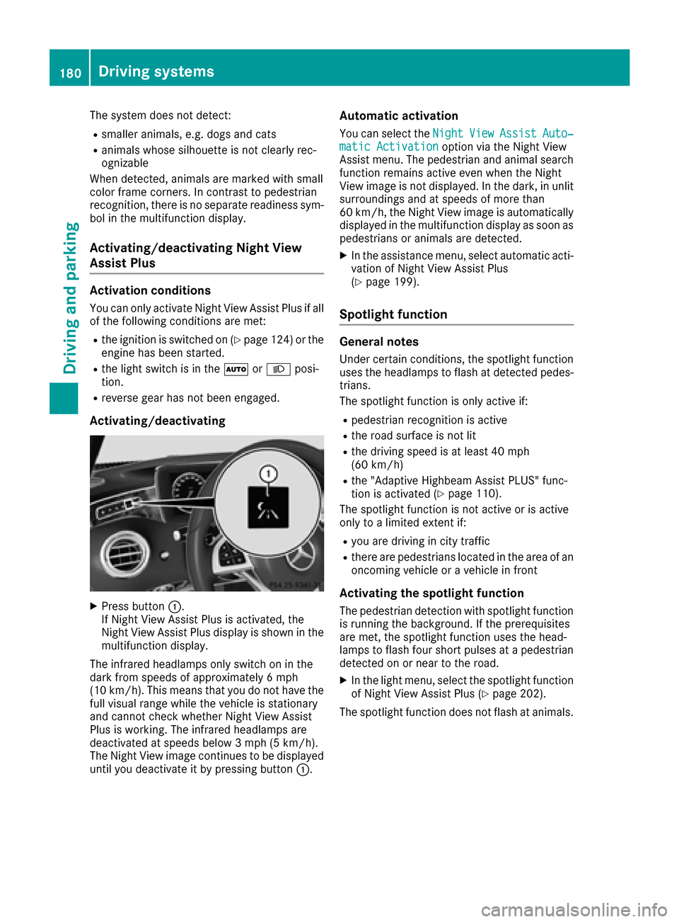 MERCEDES-BENZ S-Class CABRIOLET 2017 A217 Owners Manual The system does not detect:
Rsmaller animals, e.g. dogs and cats
Ranimals whose silhouette is not clearly rec-
ognizable
When detected, animals are marked with small
color frame corners. In contrast t MERCEDES-BENZ S-Class CABRIOLET 2017 A217 Owners Manual The system does not detect:
Rsmaller animals, e.g. dogs and cats
Ranimals whose silhouette is not clearly rec-
ognizable
When detected, animals are marked with small
color frame corners. In contrast t