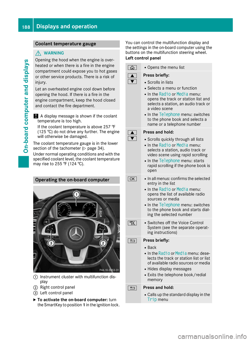 MERCEDES-BENZ S-Class CABRIOLET 2017 A217 User Guide Coolant temperature gauge
GWARNING
Opening the hood when the engine is over-
heated or when there is a fire in the engine
compartment could expose you to hot gases
or other service products. There is MERCEDES-BENZ S-Class CABRIOLET 2017 A217 User Guide Coolant temperature gauge
GWARNING
Opening the hood when the engine is over-
heated or when there is a fire in the engine
compartment could expose you to hot gases
or other service products. There is