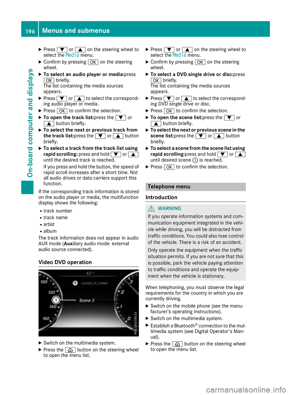 MERCEDES-BENZ S-Class CABRIOLET 2017 A217 Owners Manual XPress:or9 on the steering wheel to
select the Mediamenu.
XConfirm by pressing aon the steering
wheel.
XTo select an audio player or media: press
a briefly.
The list containing the media sources
appea MERCEDES-BENZ S-Class CABRIOLET 2017 A217 Owners Manual XPress:or9 on the steering wheel to
select the Mediamenu.
XConfirm by pressing aon the steering
wheel.
XTo select an audio player or media: press
a briefly.
The list containing the media sources
appea