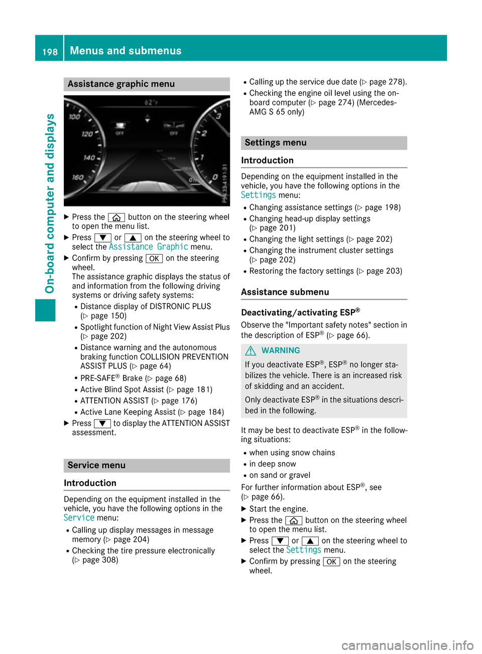 MERCEDES-BENZ S-Class CABRIOLET 2017 A217 Owners Manual Assistance graphic menu
XPress theò buttonon th esteering whee l
to open th emen ulist .
XPress :or9 on thesteering whee lto
select th eAssistanc eGraphi cmenu.
XConfirmby pressing aon thesteering
wh MERCEDES-BENZ S-Class CABRIOLET 2017 A217 Owners Manual Assistance graphic menu
XPress theò buttonon th esteering whee l
to open th emen ulist .
XPress :or9 on thesteering whee lto
select th eAssistanc eGraphi cmenu.
XConfirmby pressing aon thesteering
wh