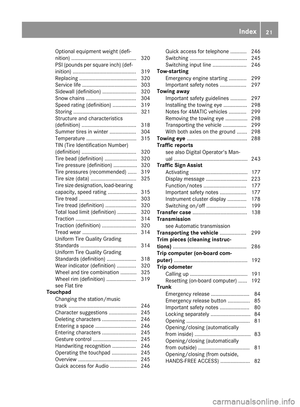 MERCEDES-BENZ S-Class CABRIOLET 2017 A217 Owners Guide Optional equipment weight (defi-
nition) ............................................ 320
PSI (pounds per square inch) (def-
inition) ...........................................319
Replacing ......... MERCEDES-BENZ S-Class CABRIOLET 2017 A217 Owners Guide Optional equipment weight (defi-
nition) ............................................ 320
PSI (pounds per square inch) (def-
inition) ...........................................319
Replacing .........