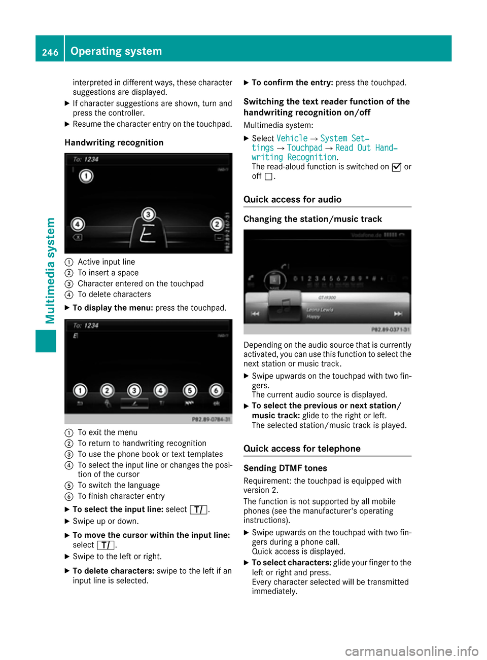 MERCEDES-BENZ S-Class CABRIOLET 2017 A217 Owners Manual interpreted in different ways, these character
suggestions are displayed.
XIf character suggestions are shown, turn and
press the controller.
XResume the character entry on the touchpad.
Handwriting r MERCEDES-BENZ S-Class CABRIOLET 2017 A217 Owners Manual interpreted in different ways, these character
suggestions are displayed.
XIf character suggestions are shown, turn and
press the controller.
XResume the character entry on the touchpad.
Handwriting r