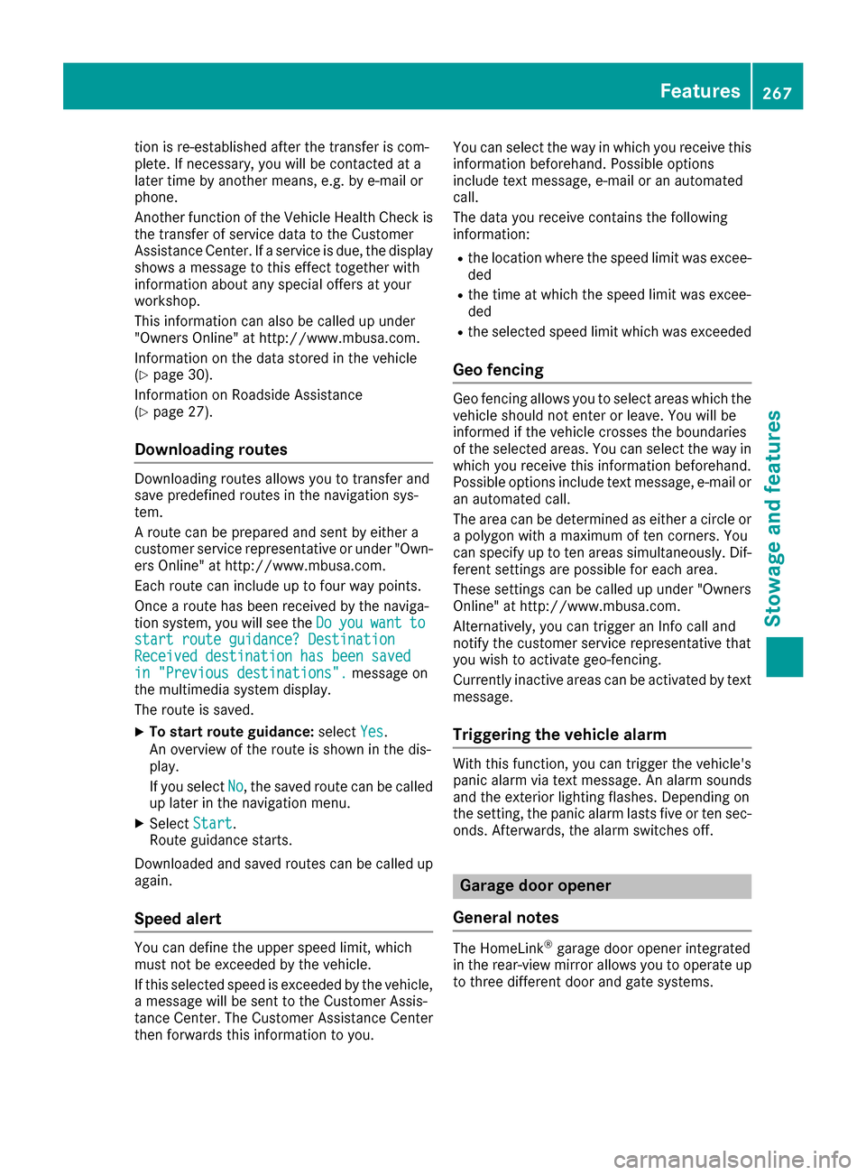 MERCEDES-BENZ S-Class CABRIOLET 2017 A217 Owners Manual tion is re-established after the transfer is com-
plete. If necessary, you will be contacted at a
later time by another means, e.g. by e-mail or
phone.
Another function of the Vehicle Health Check is
