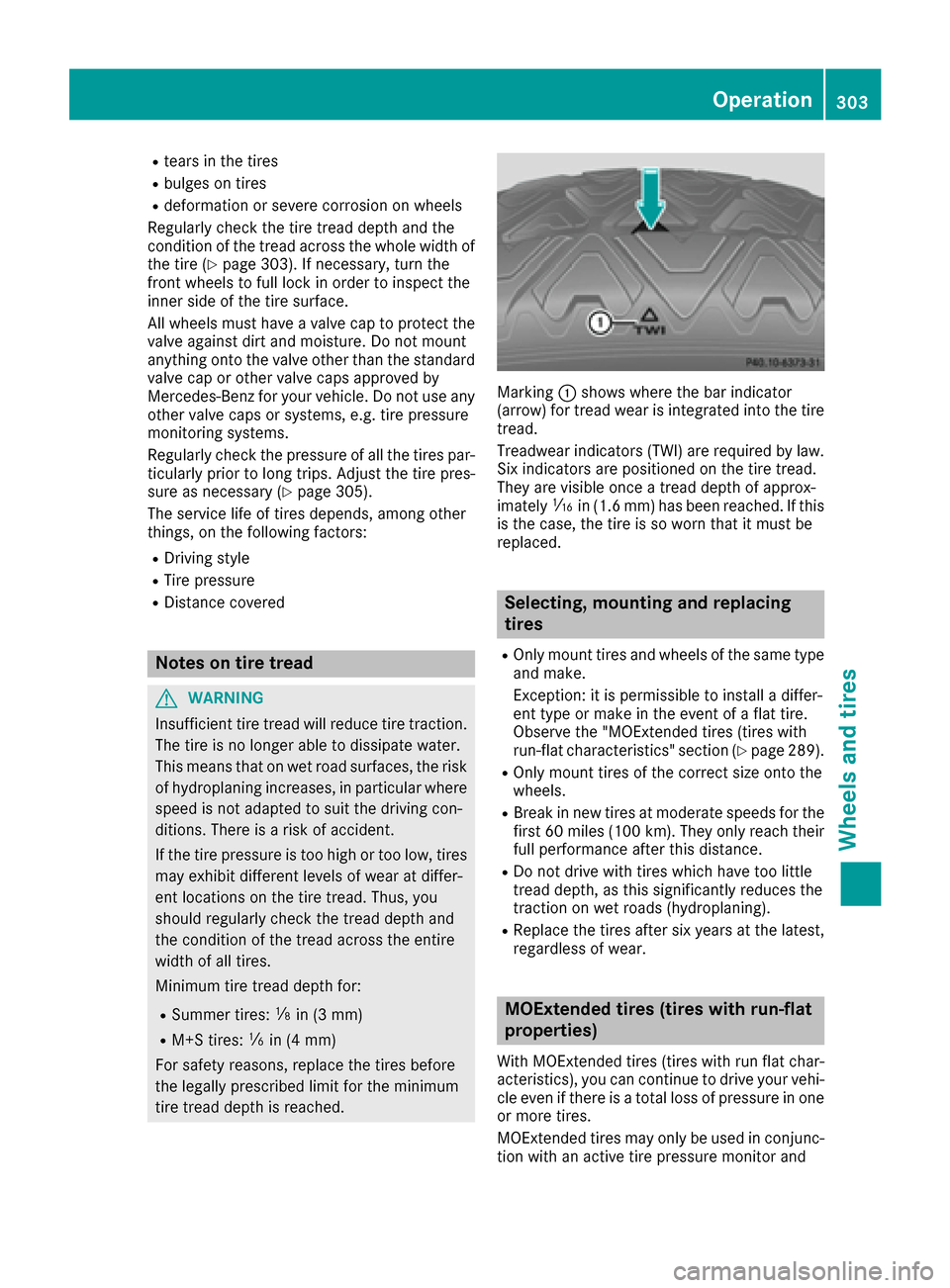 MERCEDES-BENZ S-Class CABRIOLET 2017 A217 Owners Manual Rtears in the tires
Rbulges on tires
Rdeformation or severe corrosion on wheels
Regularly check the tire tread depth and the
condition of the tread across the whole width of
the tire (
Ypage 303). If MERCEDES-BENZ S-Class CABRIOLET 2017 A217 Owners Manual Rtears in the tires
Rbulges on tires
Rdeformation or severe corrosion on wheels
Regularly check the tire tread depth and the
condition of the tread across the whole width of
the tire (
Ypage 303). If