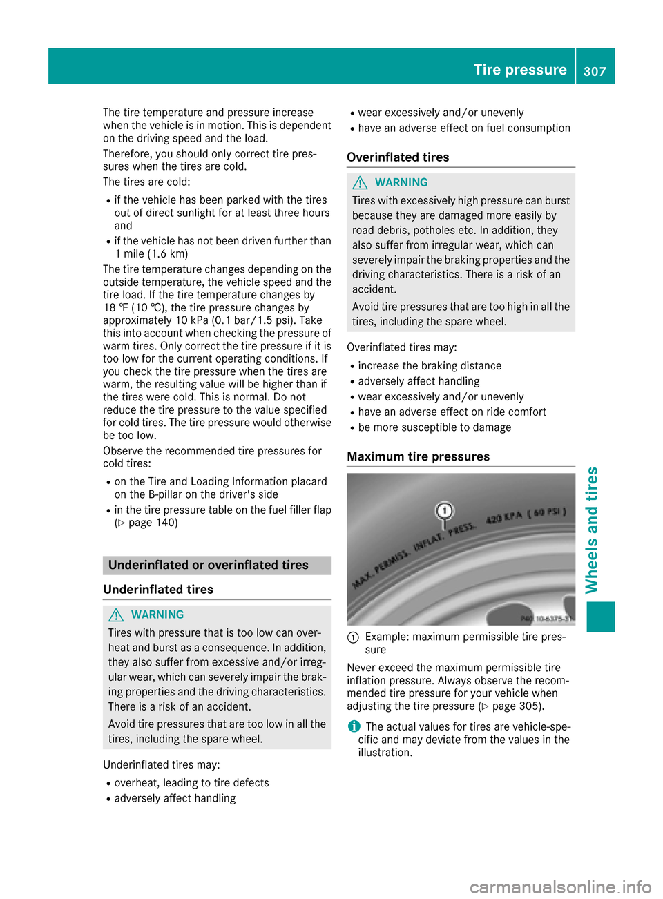 MERCEDES-BENZ S-Class CABRIOLET 2017 A217 Owners Manual The tire temperature and pressure increase
when the vehicle is in motion. This is dependent
on the driving speed and the load.
Therefore, you should only correct tire pres-
sures when the tires are co MERCEDES-BENZ S-Class CABRIOLET 2017 A217 Owners Manual The tire temperature and pressure increase
when the vehicle is in motion. This is dependent
on the driving speed and the load.
Therefore, you should only correct tire pres-
sures when the tires are co