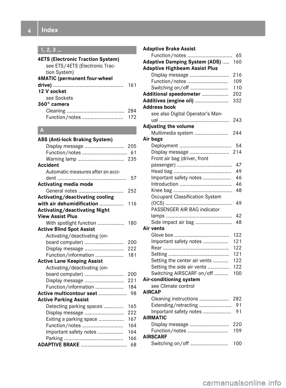 MERCEDES-BENZ S-Class CABRIOLET 2017 A217 Owners Manual 1, 2, 3 ...
4ETS (Electronic Traction System)see ETS/4ETS (Electronic Trac-
tion System)
4MATIC (permanent four-wheel
drive) .................................................. 161
12 V socket
see Sock MERCEDES-BENZ S-Class CABRIOLET 2017 A217 Owners Manual 1, 2, 3 ...
4ETS (Electronic Traction System)see ETS/4ETS (Electronic Trac-
tion System)
4MATIC (permanent four-wheel
drive) .................................................. 161
12 V socket
see Sock
