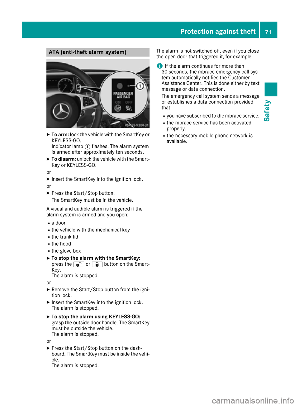 MERCEDES-BENZ S-Class CABRIOLET 2017 A217 Manual PDF ATA (anti-theft alarmsystem)
XTo arm: lockth evehicl ewit hth eSmartKey or
KEYLESS-GO .
Indicato rlamp :flashes .The alarm system
is armed after approximately te nseconds.
XTo disarm: unlockth evehicl